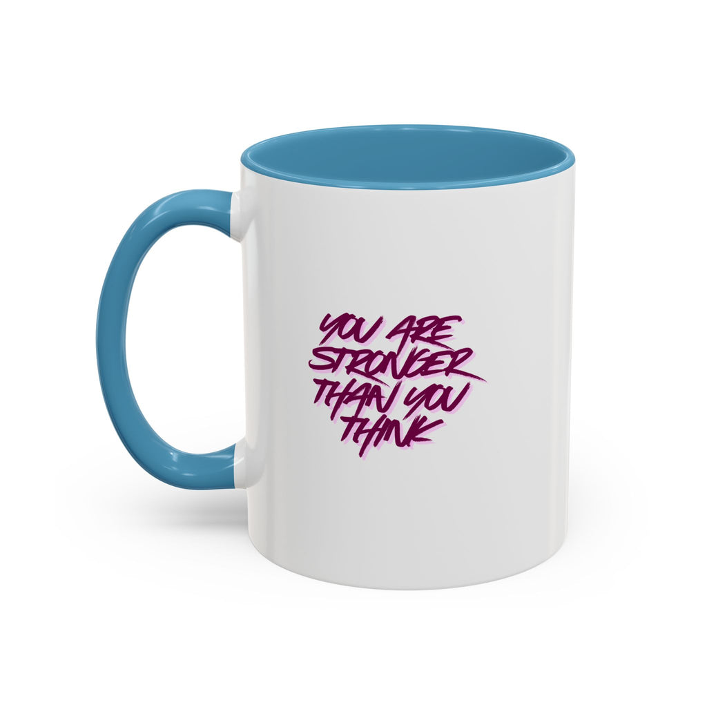 You Are Stronger Than You Think Accent Coffee Mug — Motivational Tea Cup (11/15oz)