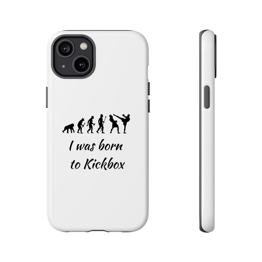 Kickboxing Phone Case — "I Was Born to Kickbox" Protective Tough Case