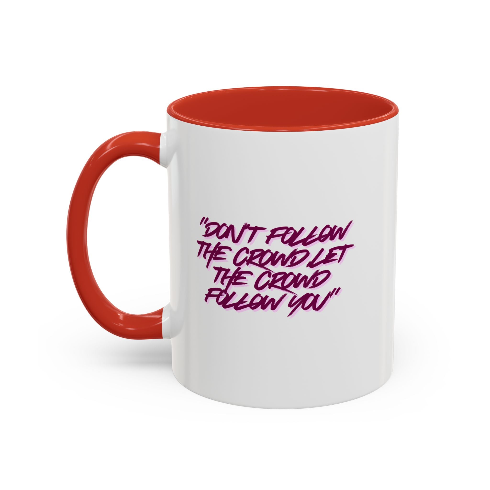 Accent Coffee Mug — "Don't Follow the Crowd, Let the Crowd Follow You" Inspirational Quote