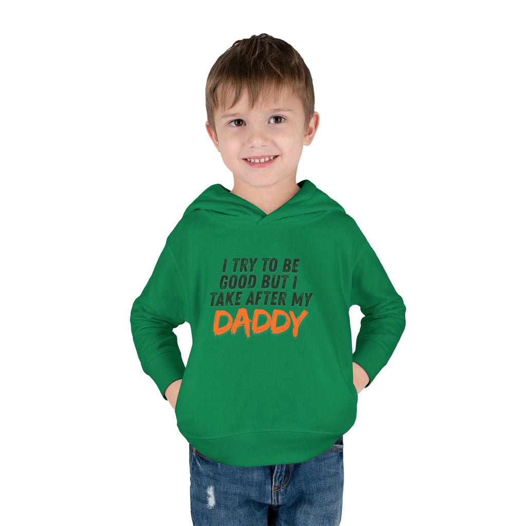 Toddler Hoodie – "I Try To Be Good But I Take After My Daddy" Cute Kids Pullover