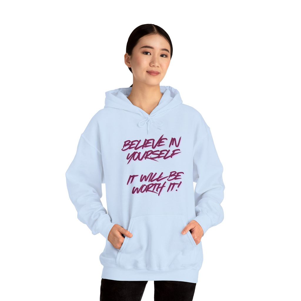 Hoodie — "Believe in Yourself, It Will Be Worth It" Motivational Graphic Hoodie