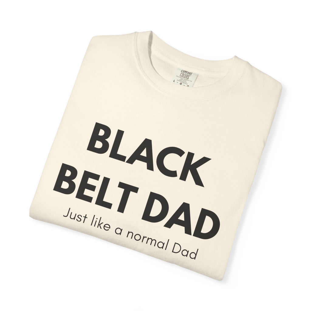 Black Belt Dad T-Shirt — "Black Belt Dad: Just like a normal Dad except much cooler" Martial Arts Father’s Day Tee