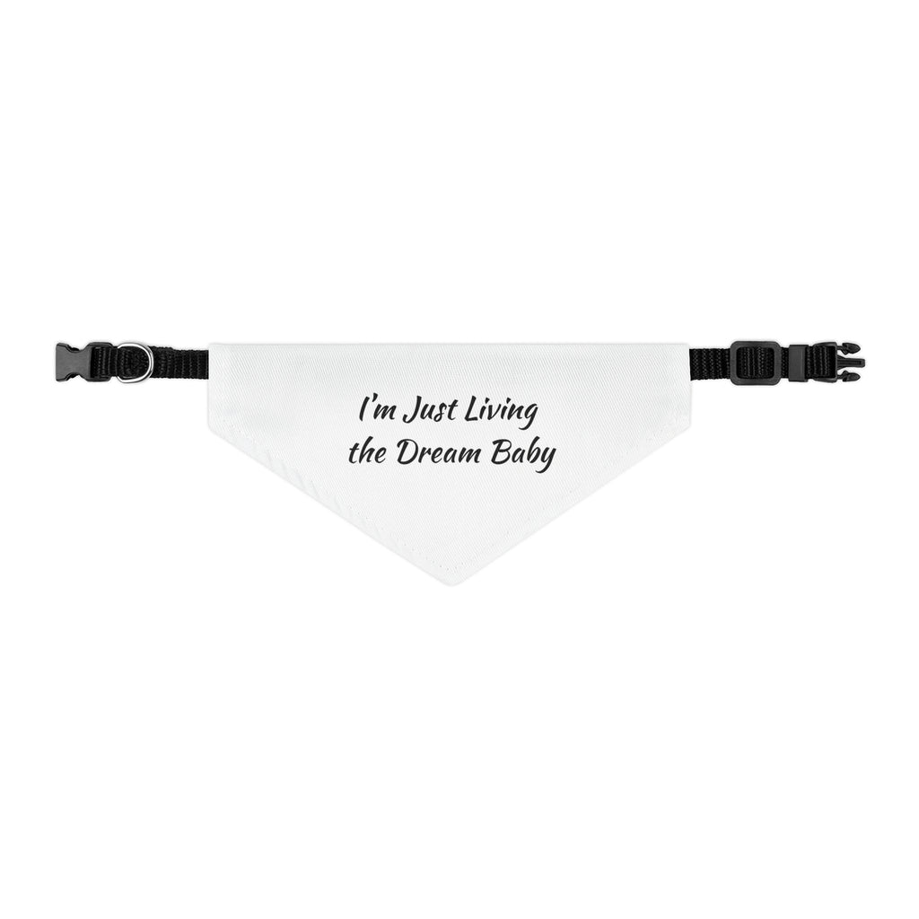 Pet Bandana — "I'm Just Living the Dream Baby" Dog Collar Bandana
