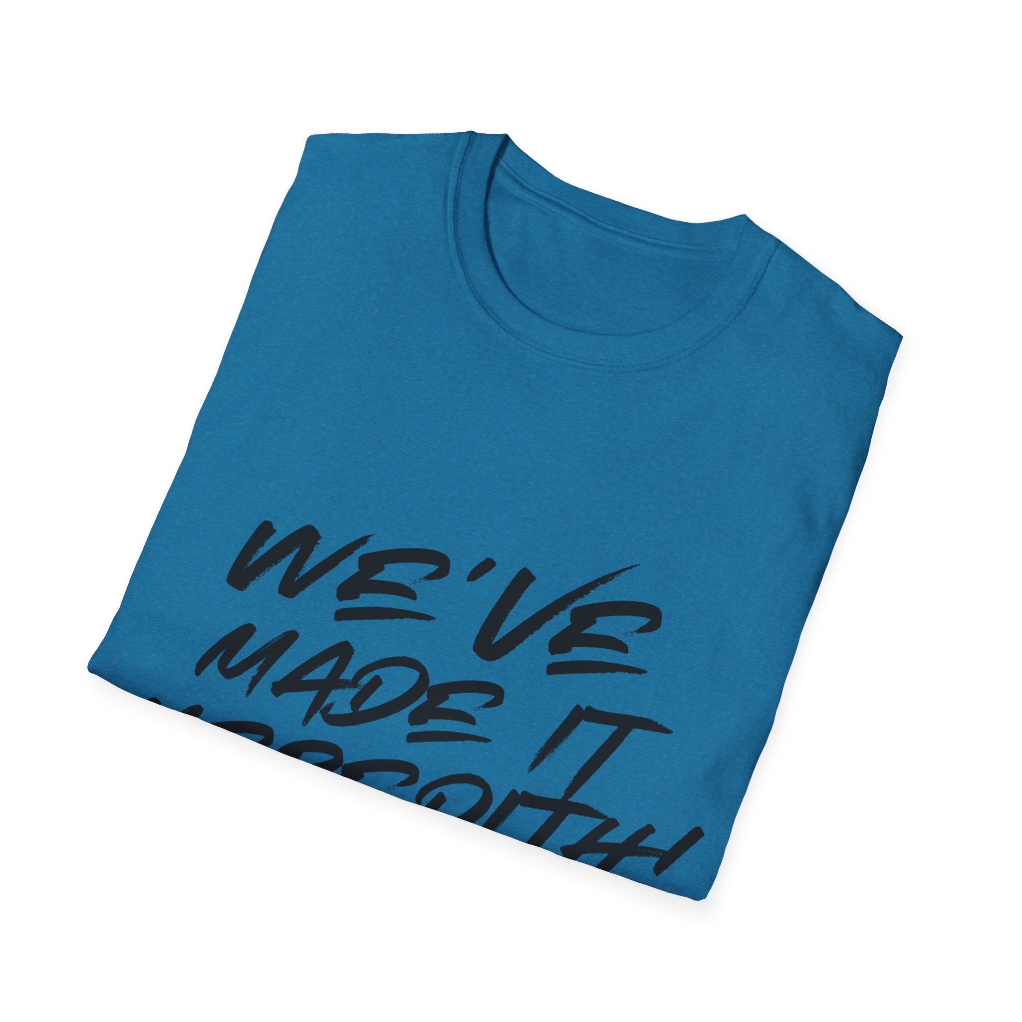'We've Made It Meredith!' Graphic T‑Shirt — Celebration Tee for Graduates & Achievers