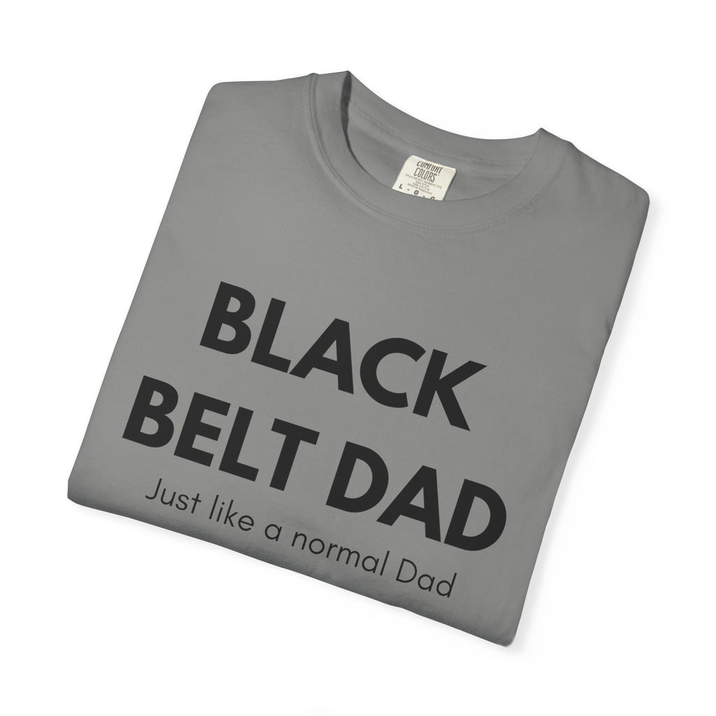 Black Belt Dad T-Shirt — "Black Belt Dad: Just like a normal Dad except much cooler" Martial Arts Father’s Day Tee
