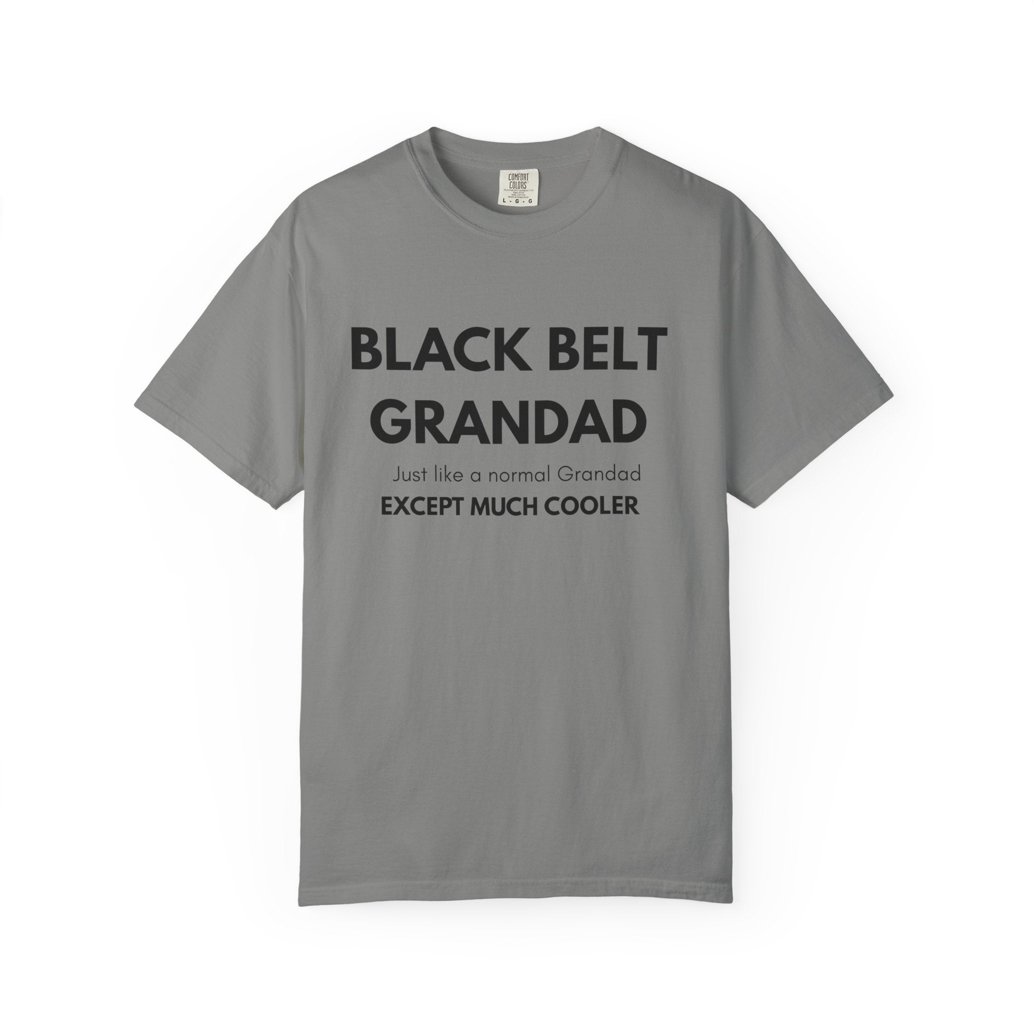 Black Belt Grandad T-Shirt — "Black Belt Grandad: Just like a normal Grandad except much cooler"