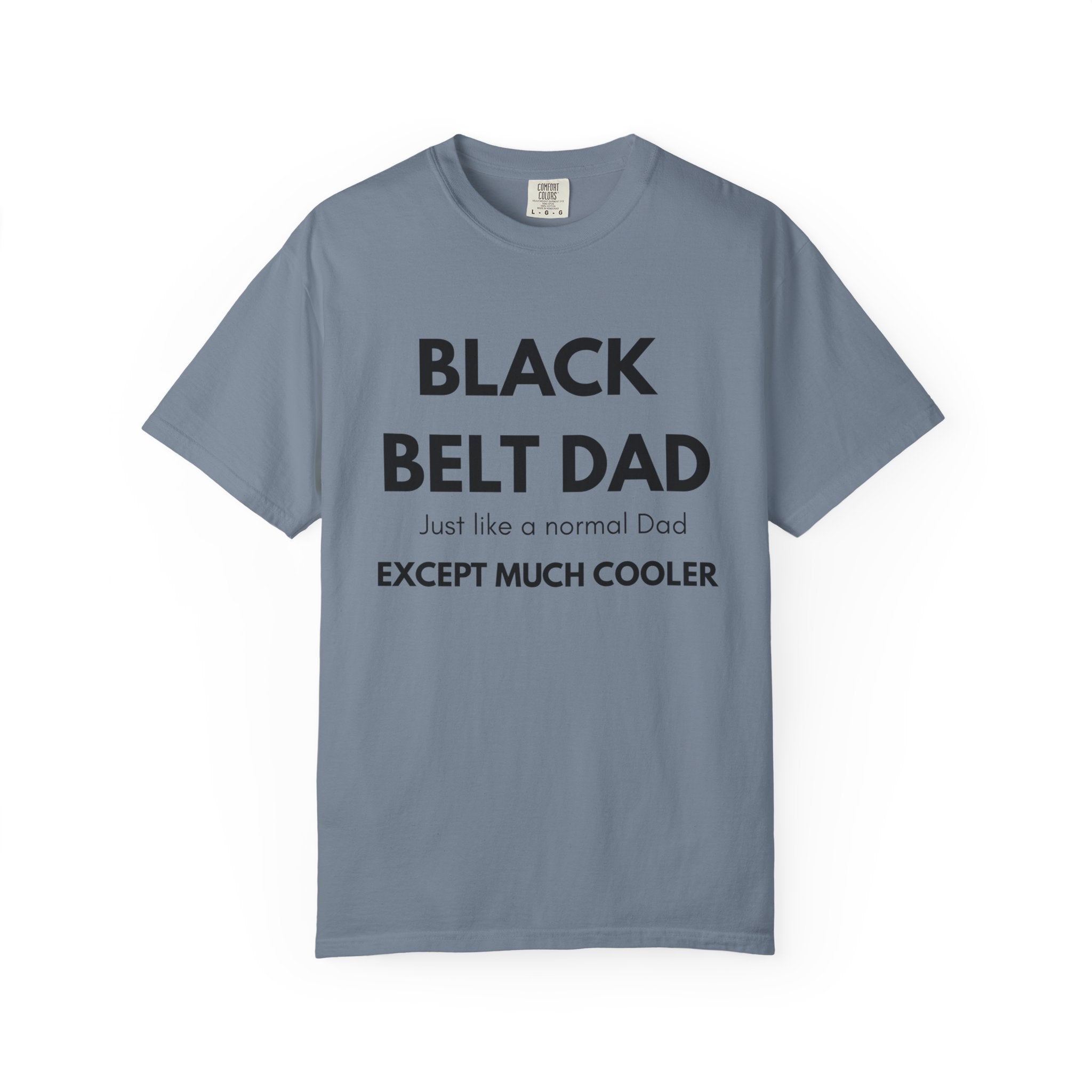 Black Belt Dad T-Shirt — "Black Belt Dad: Just like a normal Dad except much cooler" Martial Arts Father’s Day Tee