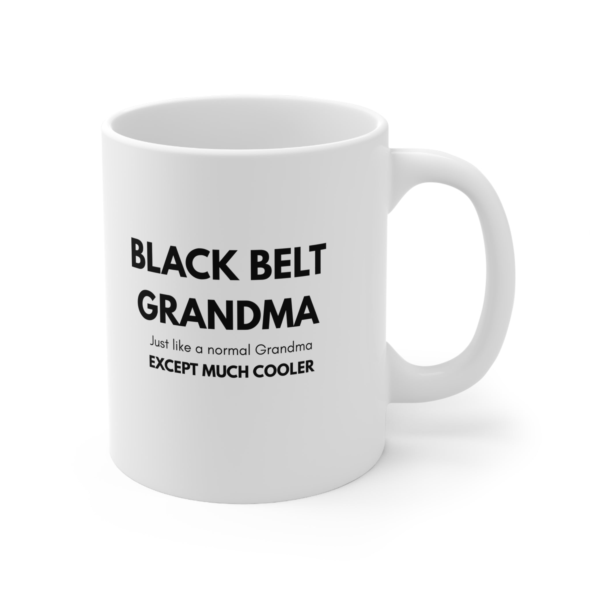 Black Belt Grandma Ceramic Coffee Mug — "Just like a normal Grandma except much cooler" (11oz, 15oz)
