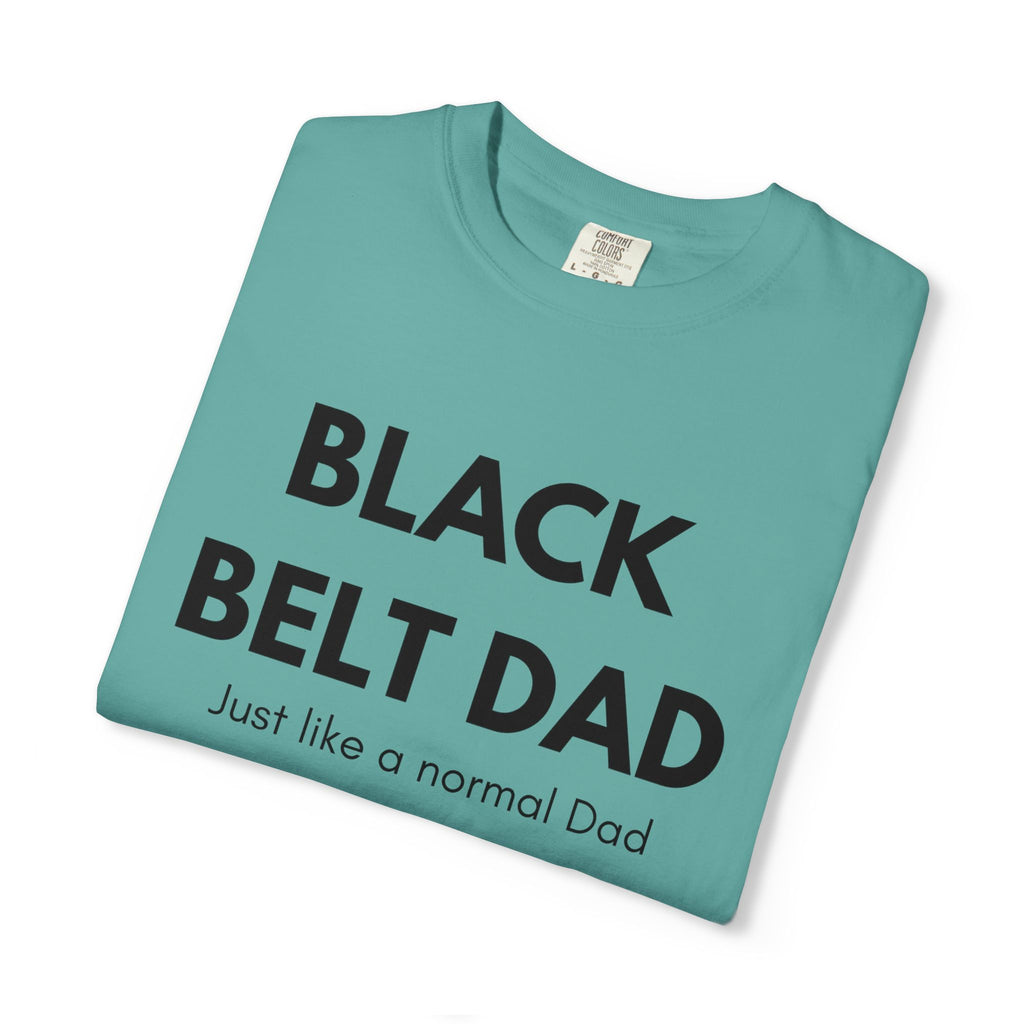 Black Belt Dad T-Shirt — "Black Belt Dad: Just like a normal Dad except much cooler" Martial Arts Father’s Day Tee