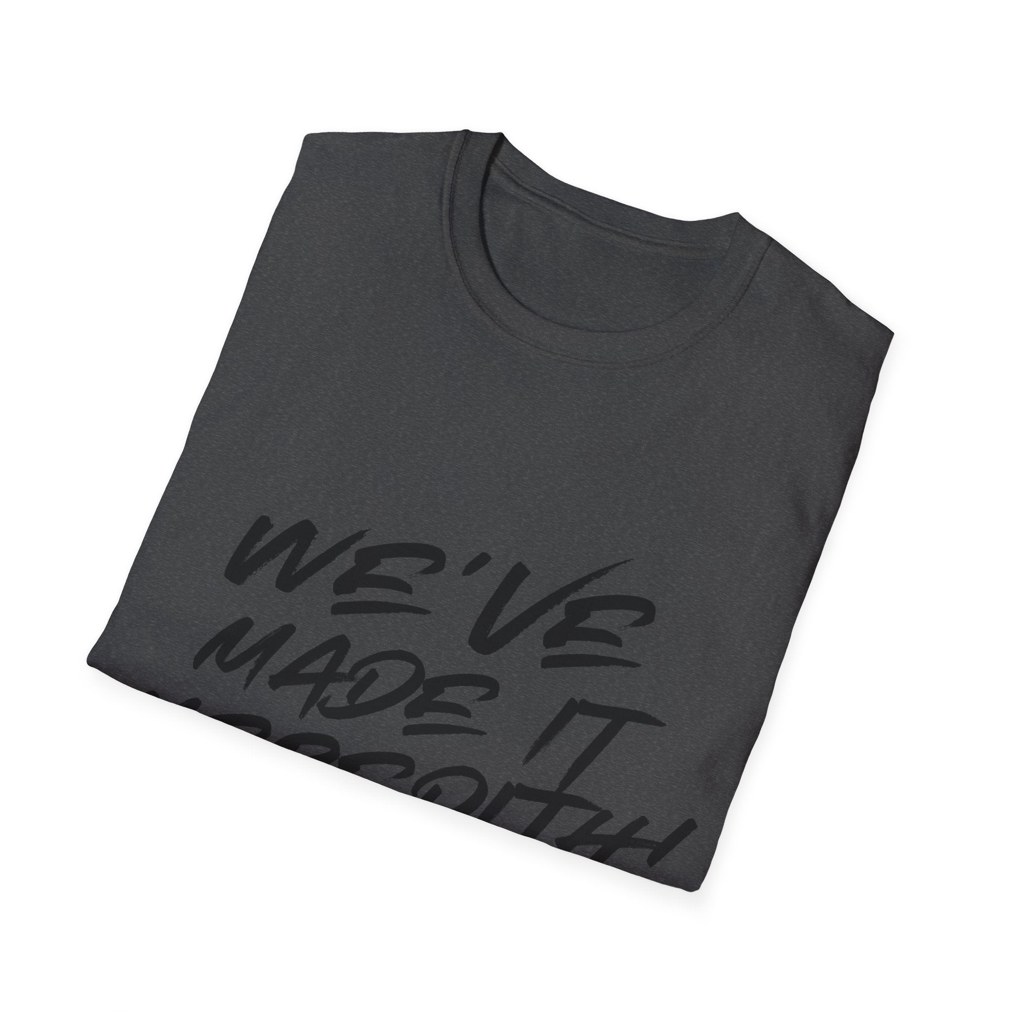 'We've Made It Meredith!' Graphic T‑Shirt — Celebration Tee for Graduates & Achievers