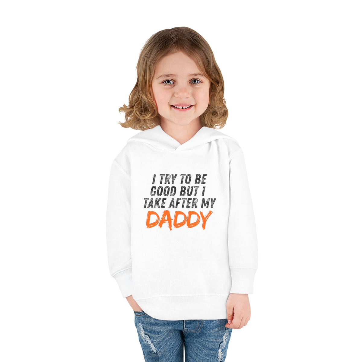 Toddler Hoodie – "I Try To Be Good But I Take After My Daddy" Cute Kids Pullover