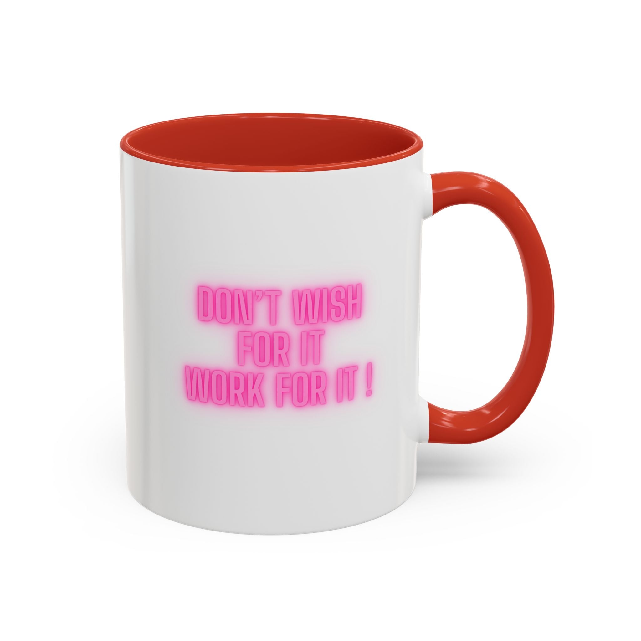 Motivational Accent Coffee Mug — "Don't Wish For It, Work For It" (Pink Neon)