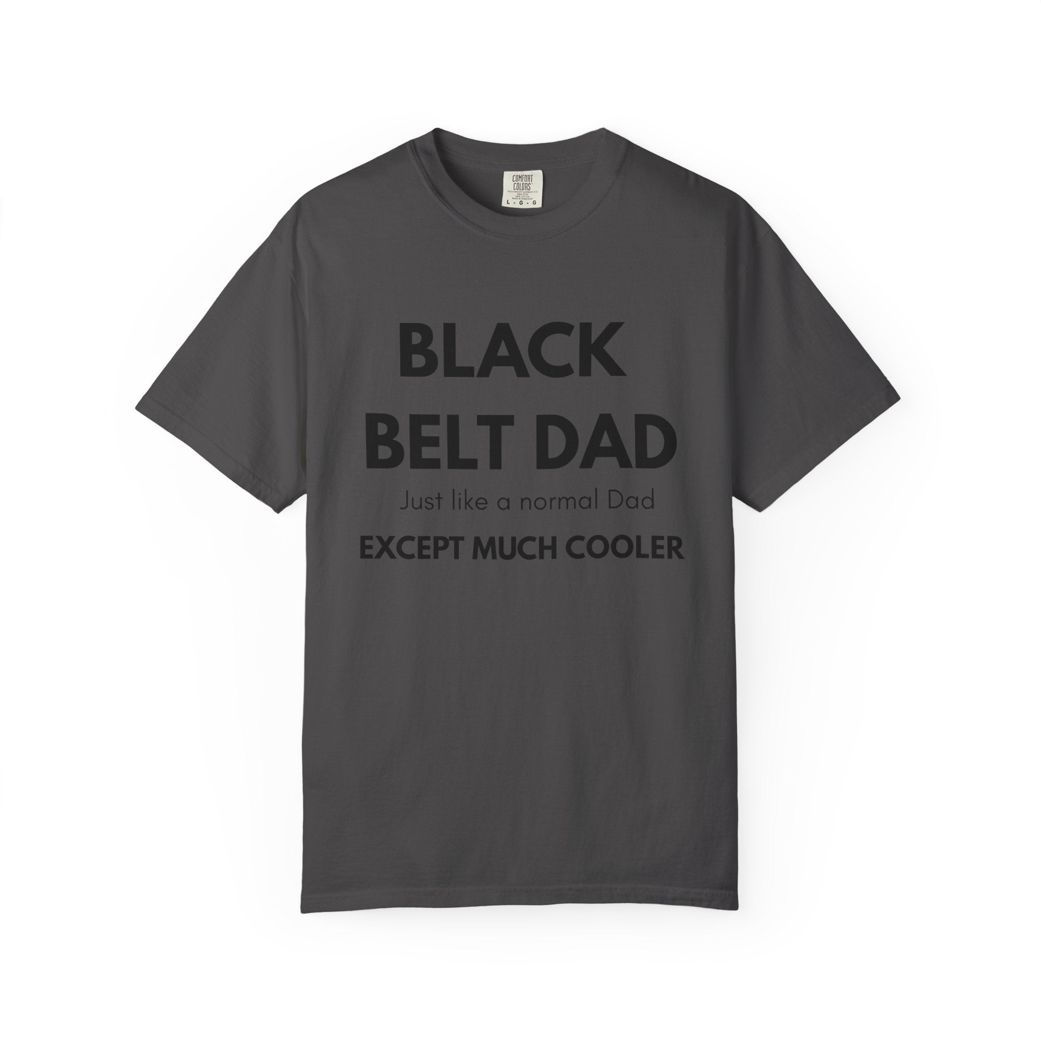 Black Belt Dad T-Shirt — "Black Belt Dad: Just like a normal Dad except much cooler" Martial Arts Father’s Day Tee