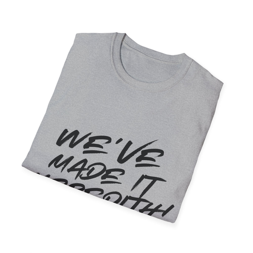 'We've Made It Meredith!' Graphic T‑Shirt — Celebration Tee for Graduates & Achievers