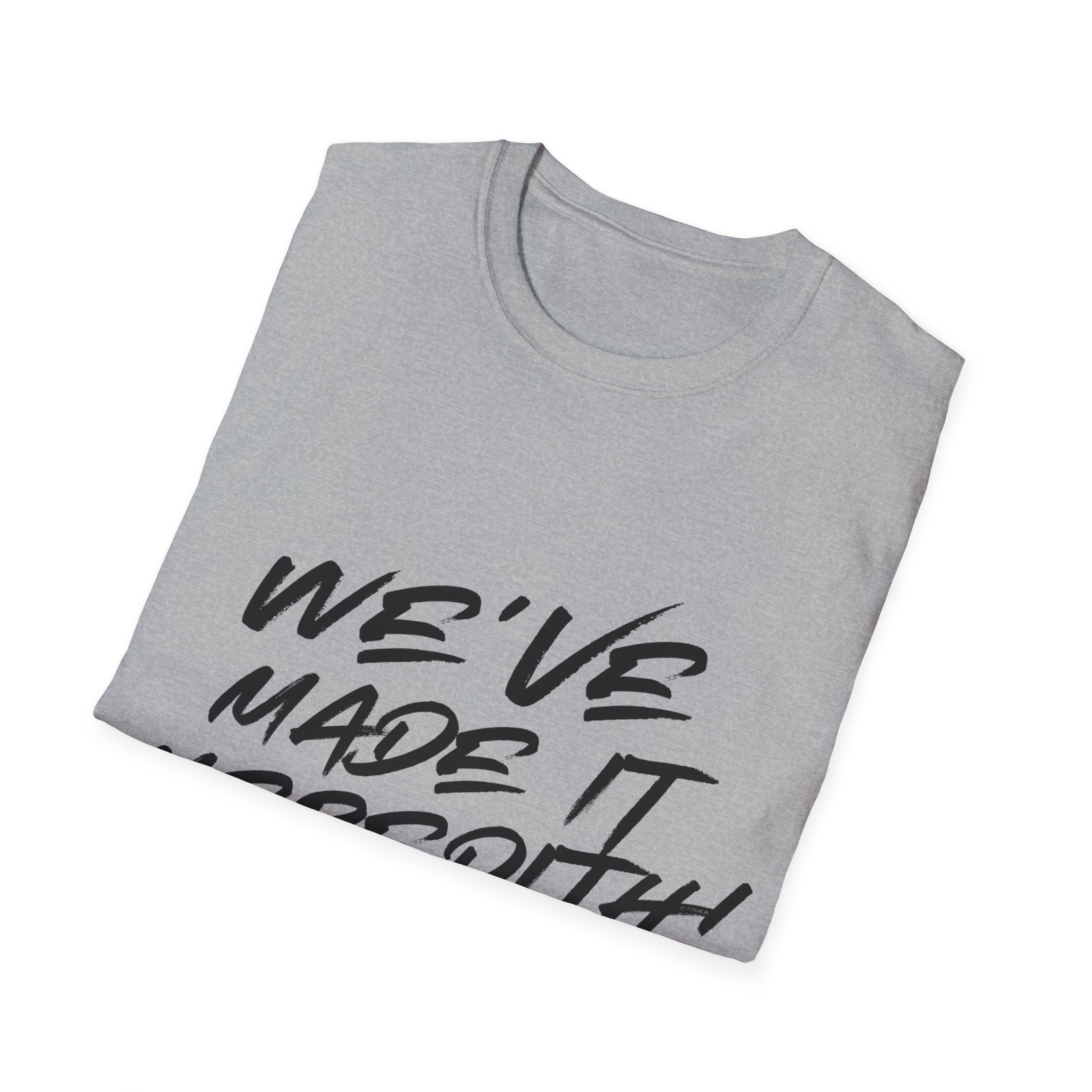 'We've Made It Meredith!' Graphic T‑Shirt — Celebration Tee for Graduates & Achievers