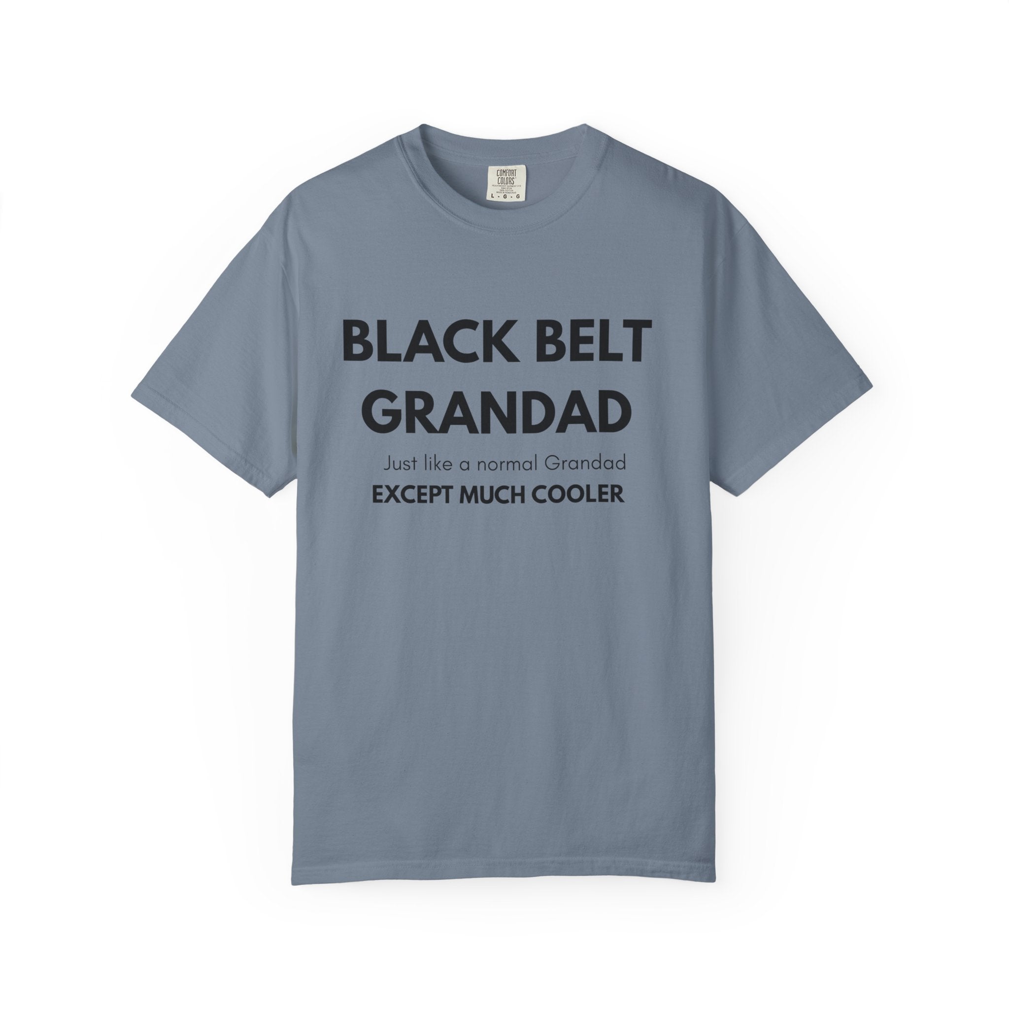 Black Belt Grandad T-Shirt — "Black Belt Grandad: Just like a normal Grandad except much cooler"