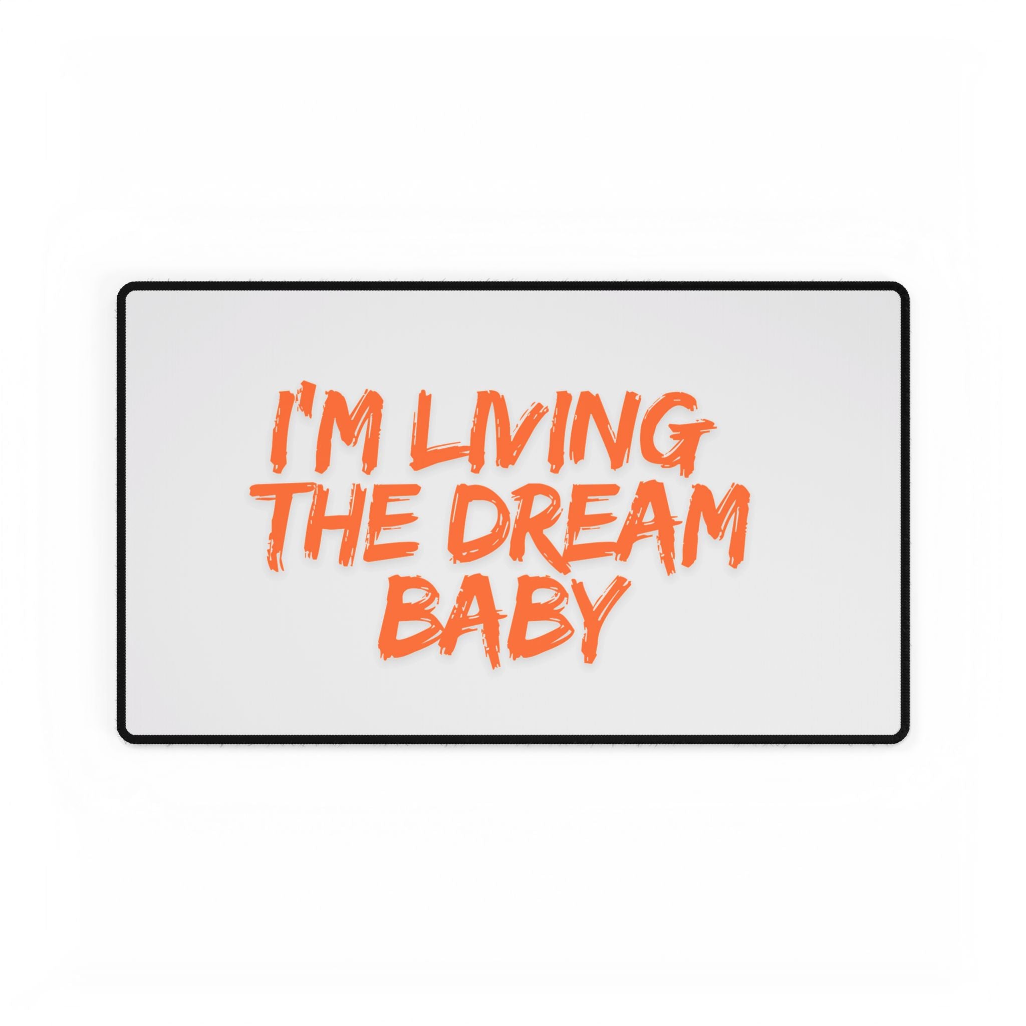 Desk Mat — "I’m Living The Dream Baby" Orange Script Oversized Gaming/Office Mouse Pad