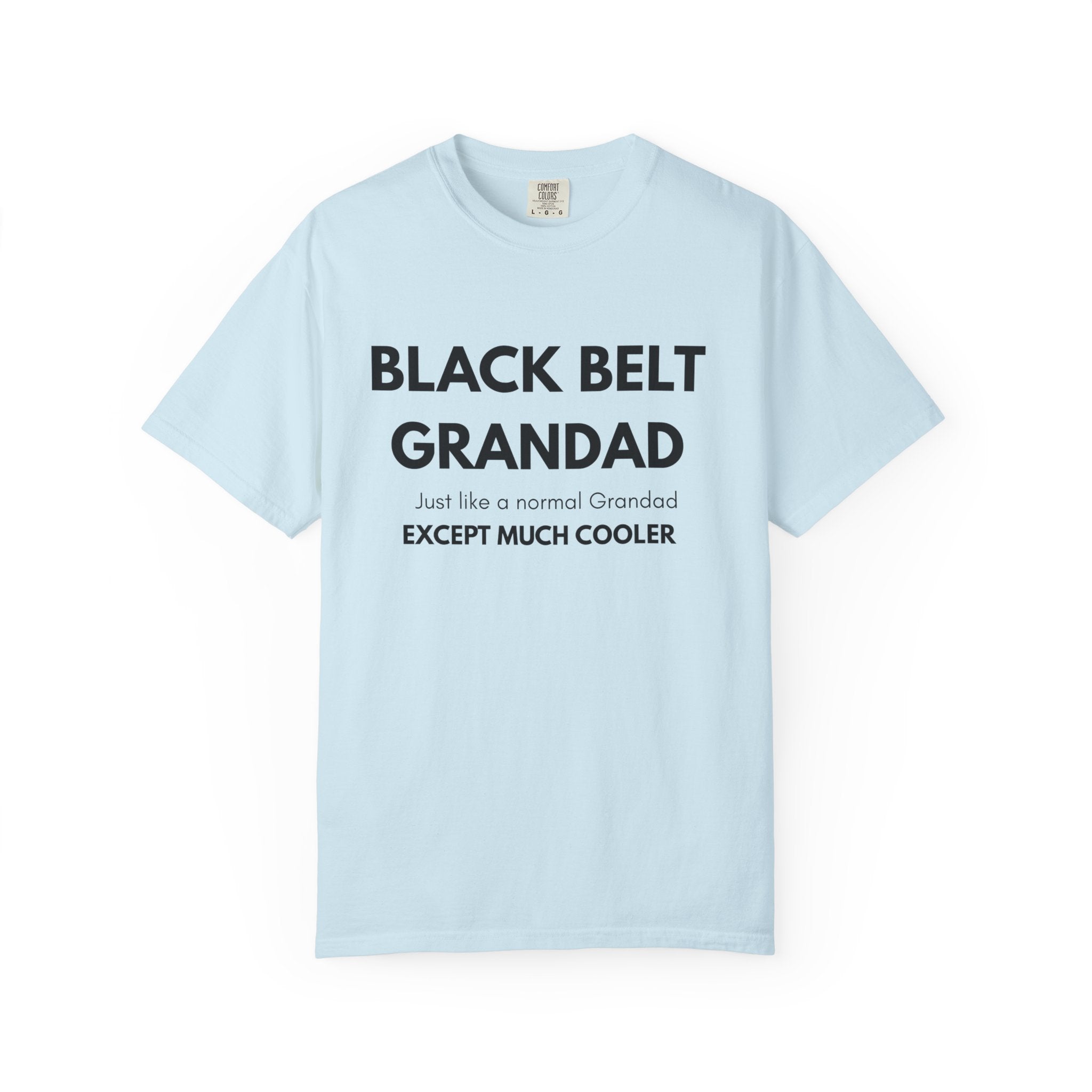 Black Belt Grandad T-Shirt — "Black Belt Grandad: Just like a normal Grandad except much cooler"