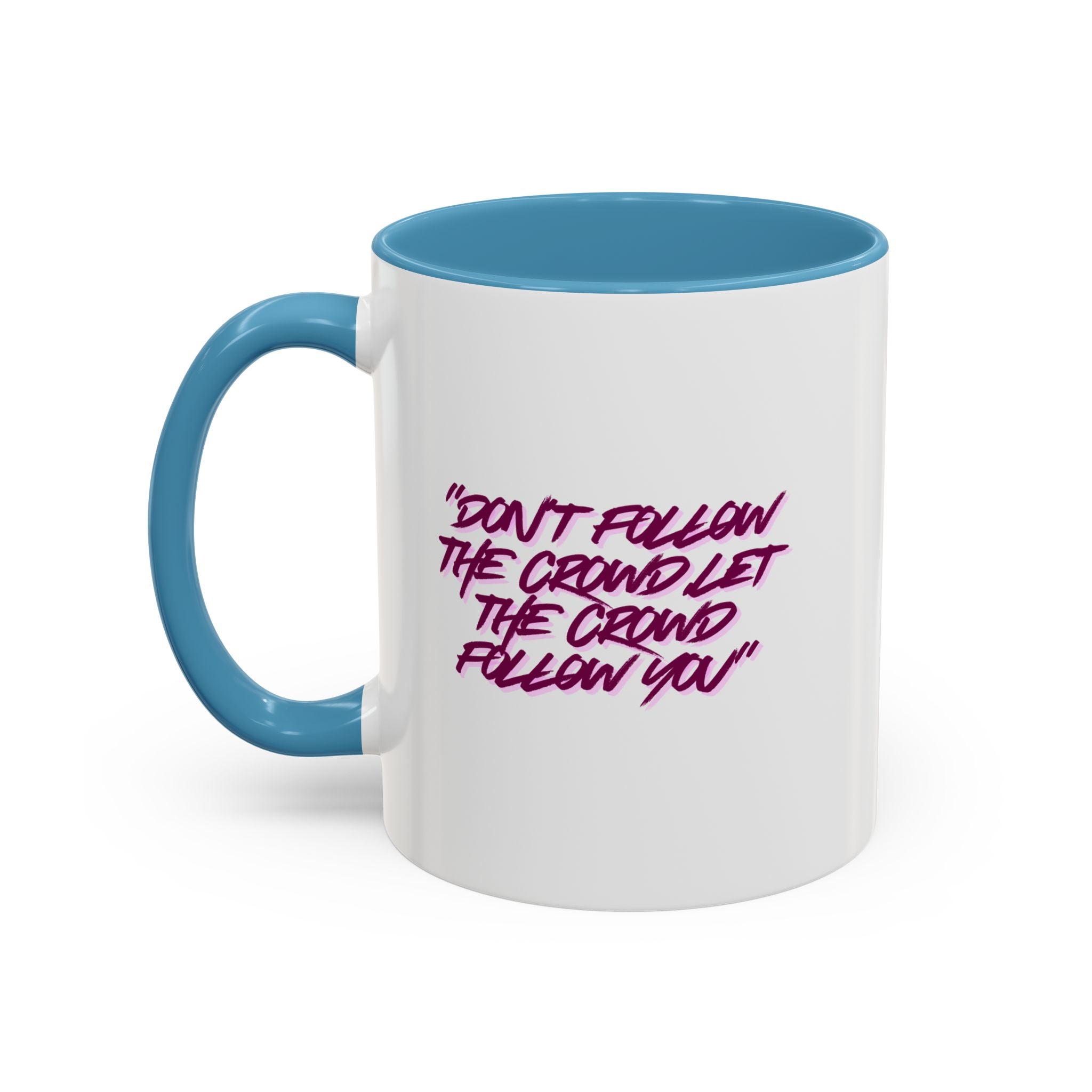 Accent Coffee Mug — "Don't Follow the Crowd, Let the Crowd Follow You" Inspirational Quote