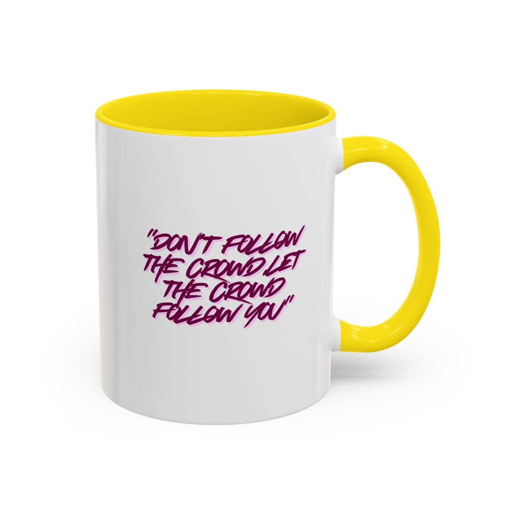 Accent Coffee Mug — "Don't Follow the Crowd, Let the Crowd Follow You" Inspirational Quote