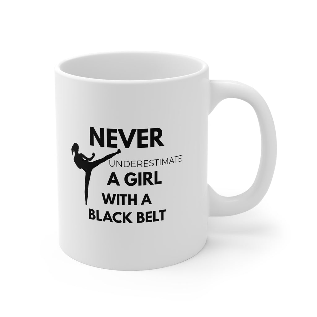 Never Underestimate a Girl with a Black Belt — Ceramic Coffee Mug (11oz, 15oz)