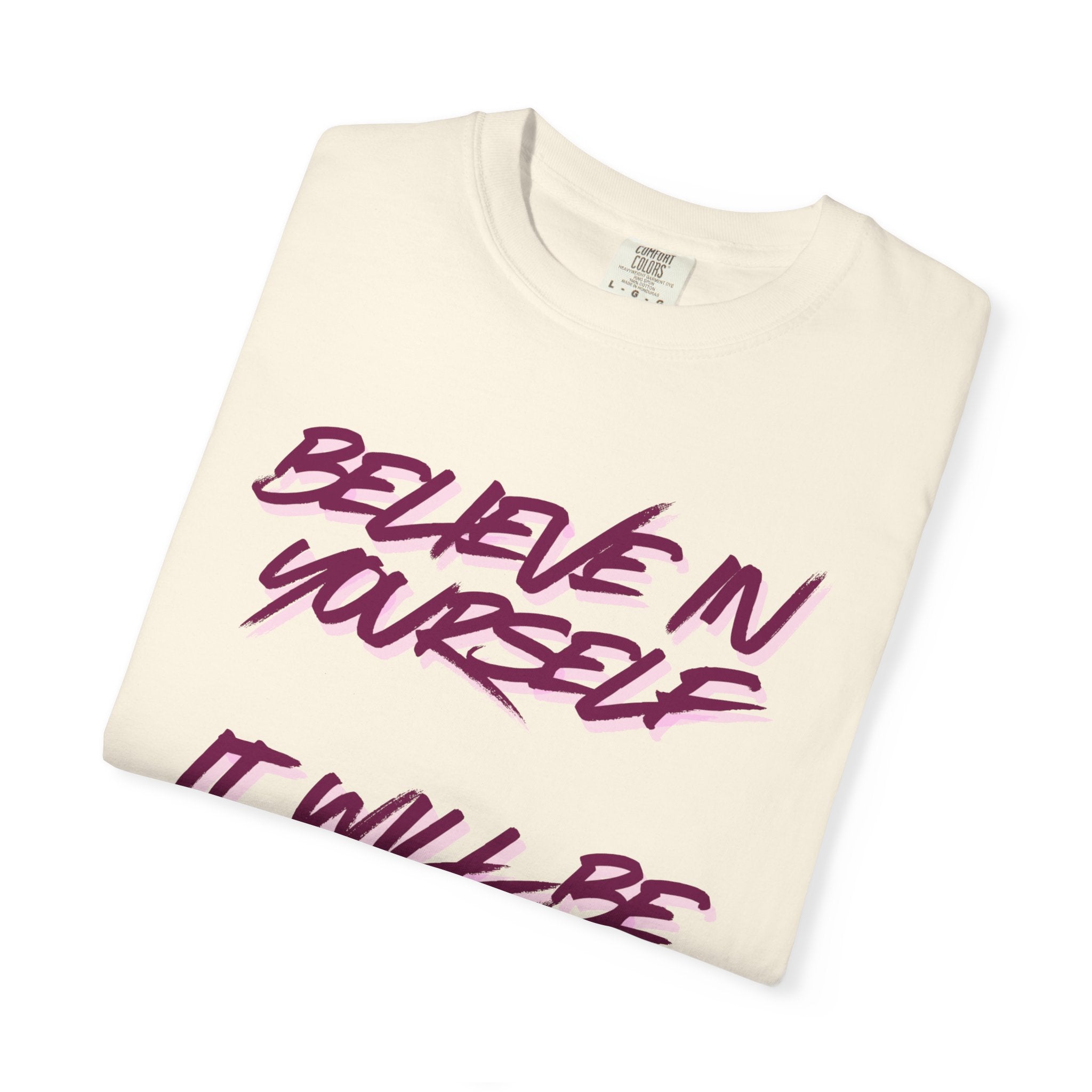 Believe In Yourself T-Shirt — "It Will Be Worth It" Motivational Tee