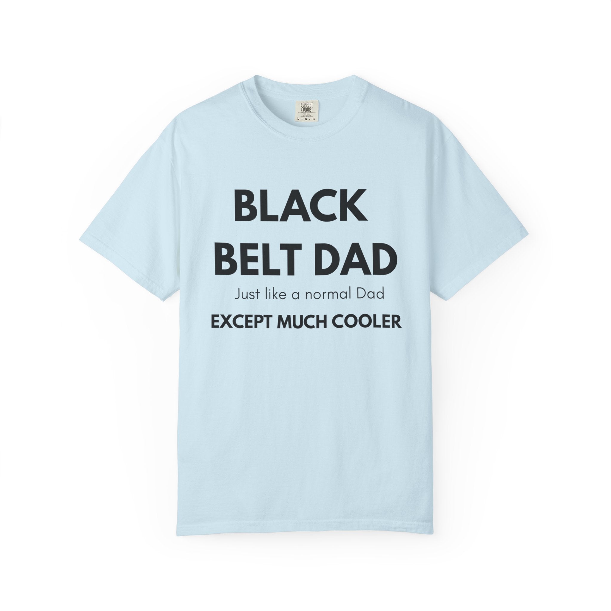 Black Belt Dad T-Shirt — "Black Belt Dad: Just like a normal Dad except much cooler" Martial Arts Father’s Day Tee