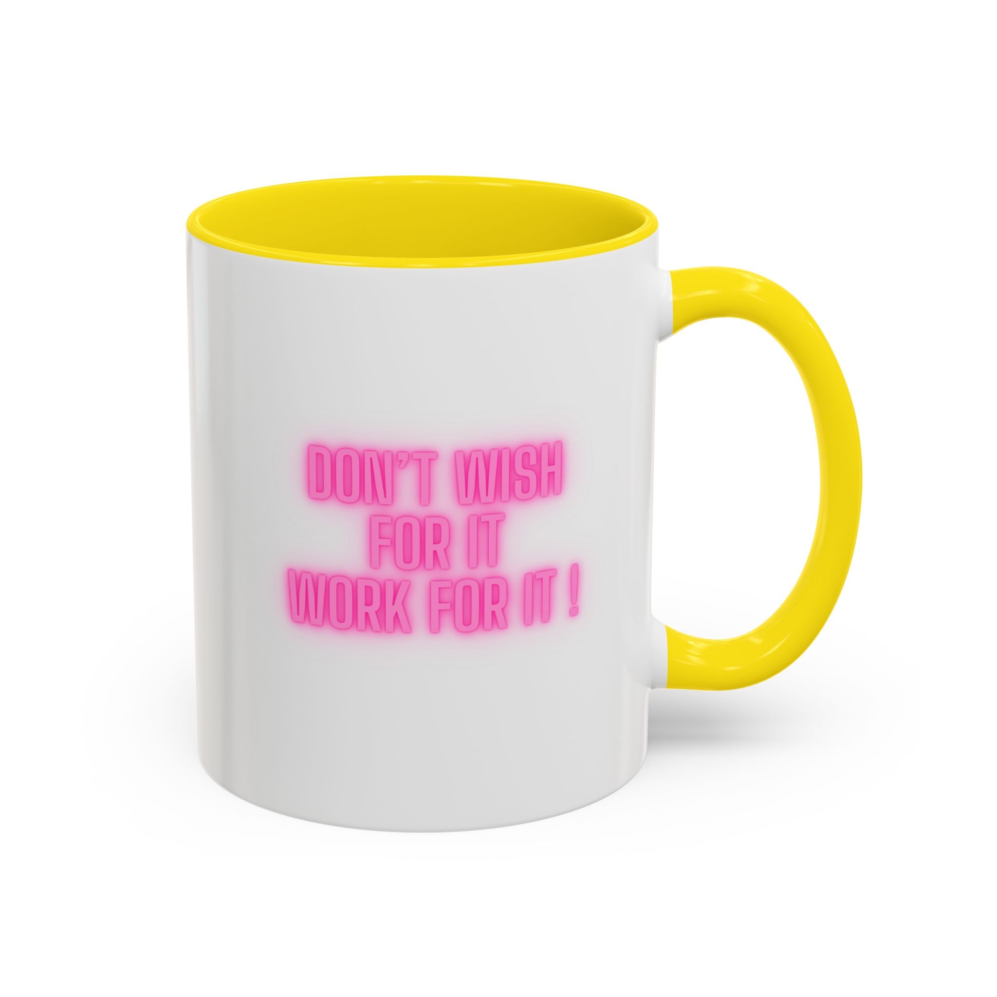 Motivational Accent Coffee Mug — "Don't Wish For It, Work For It" (Pink Neon)