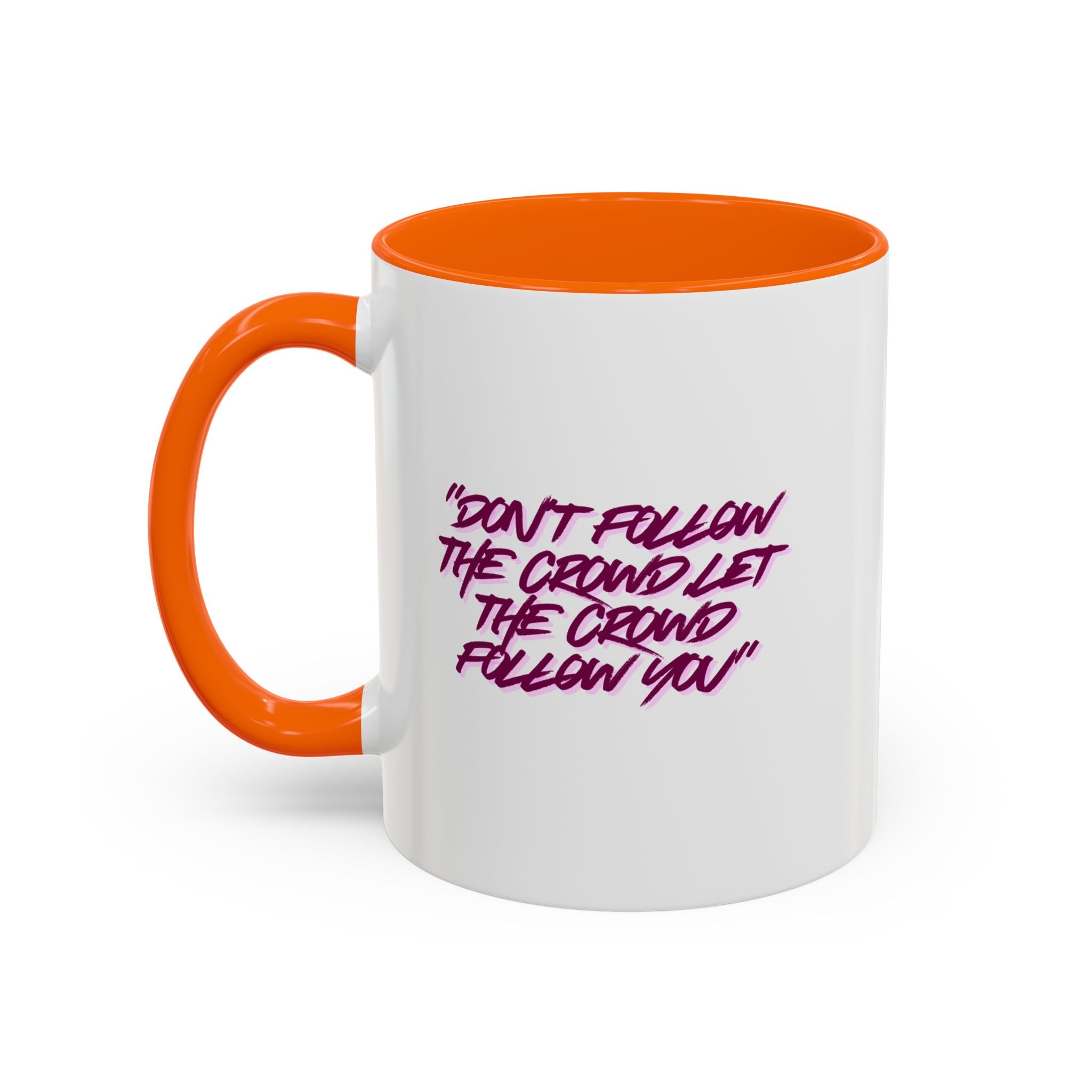 Accent Coffee Mug — "Don't Follow the Crowd, Let the Crowd Follow You" Inspirational Quote