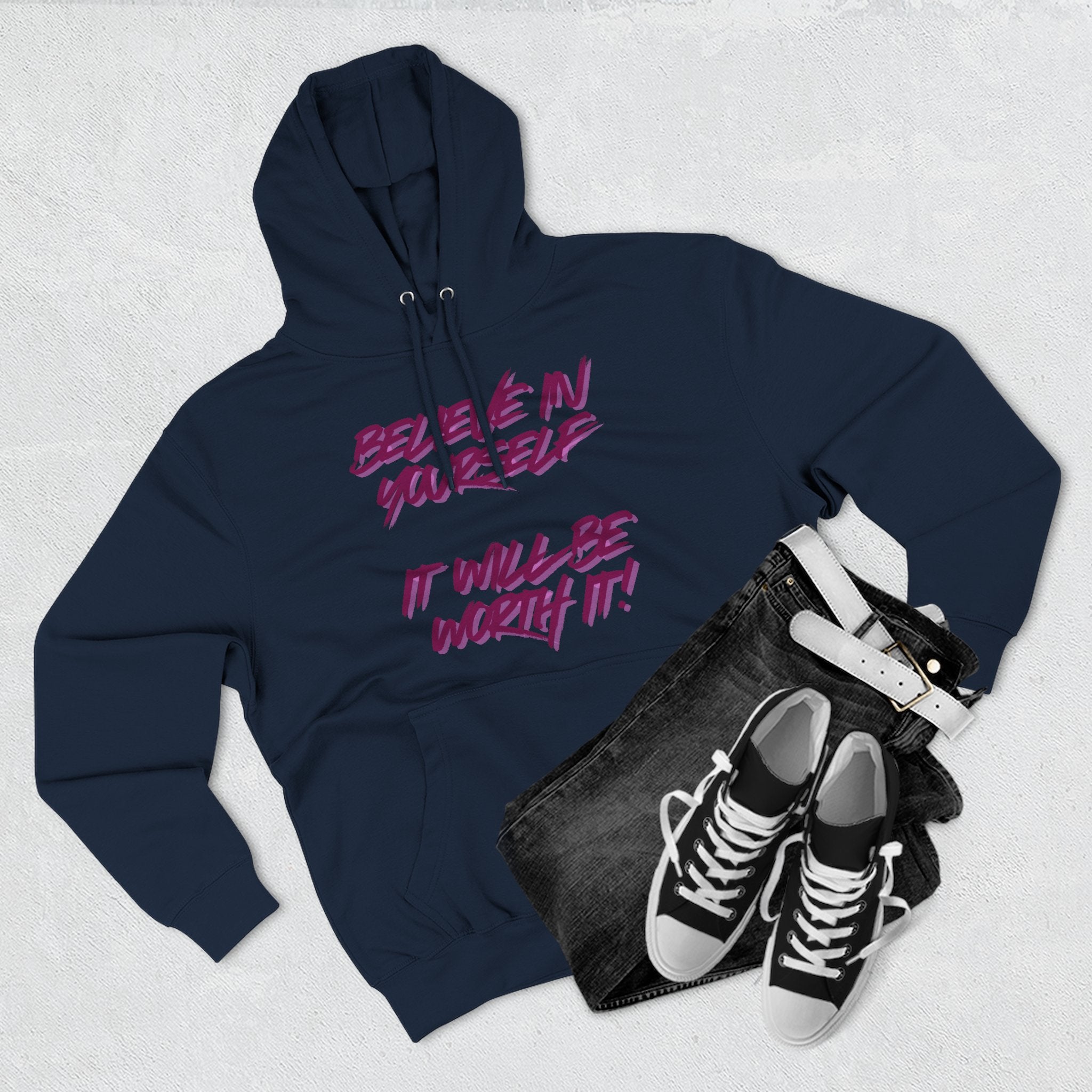 Believe In Yourself Hoodie — Inspirational Fleece Pullover ('It Will Be Worth It')