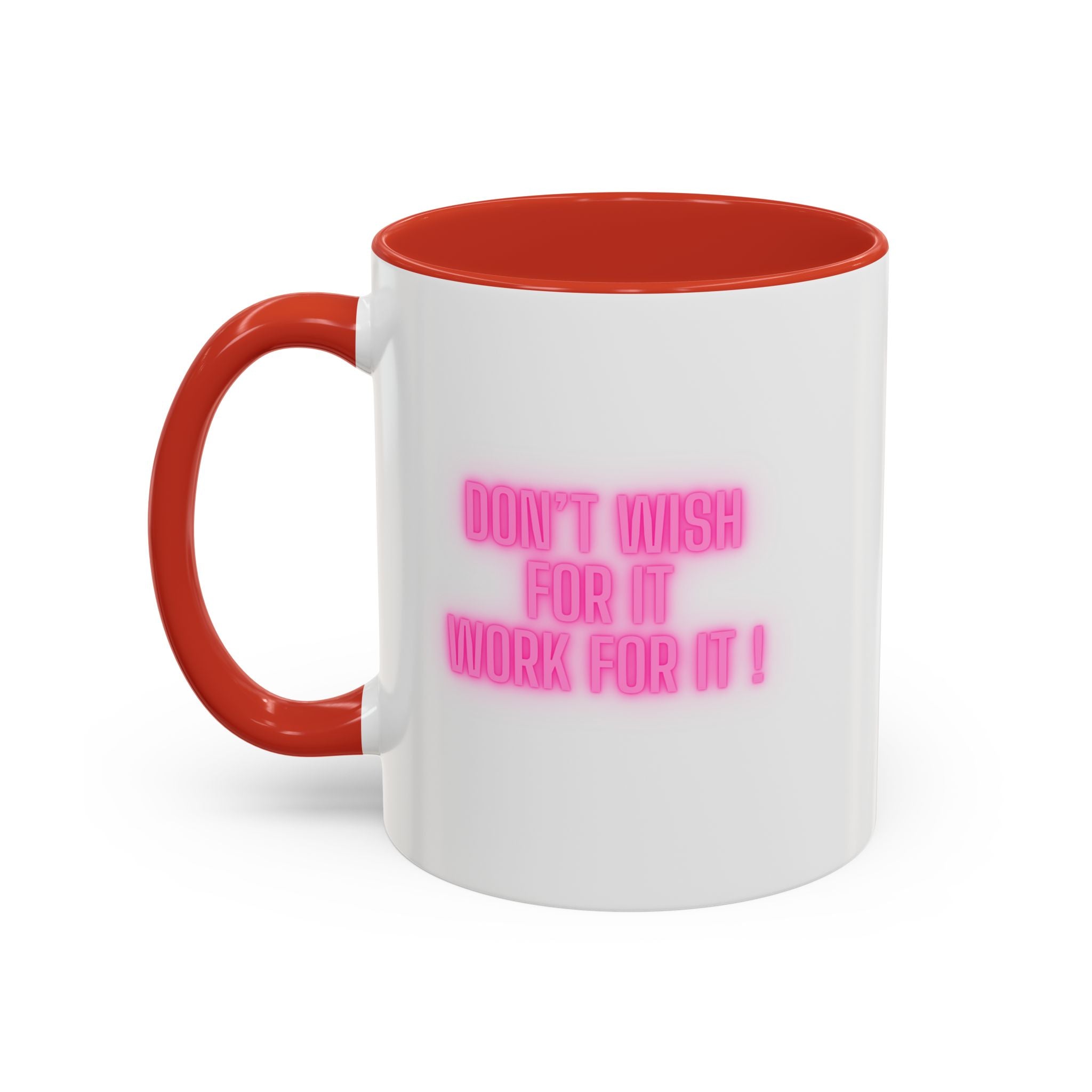 Motivational Accent Coffee Mug — "Don't Wish For It, Work For It" (Pink Neon)