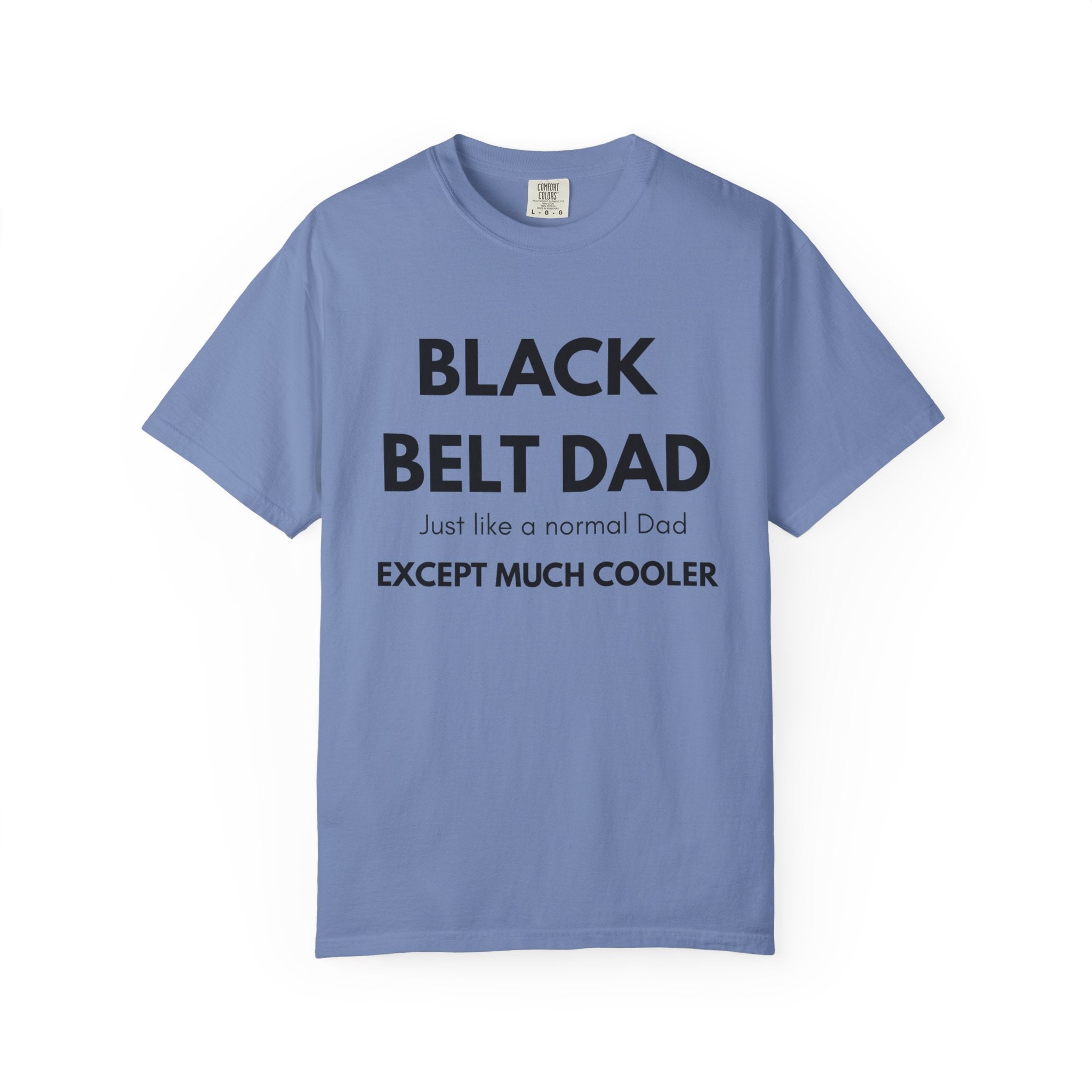 Black Belt Dad T-Shirt — "Black Belt Dad: Just like a normal Dad except much cooler" Martial Arts Father’s Day Tee