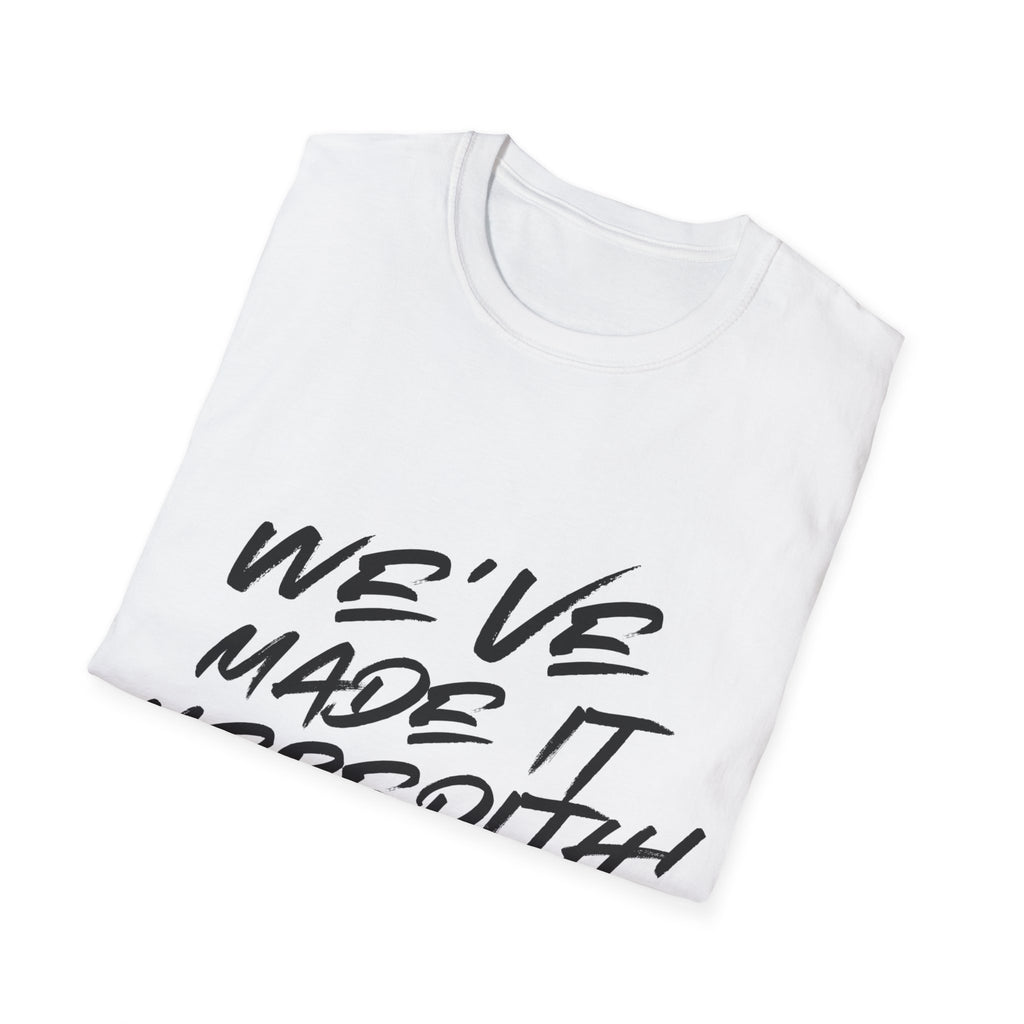 'We've Made It Meredith!' Graphic T‑Shirt — Celebration Tee for Graduates & Achievers