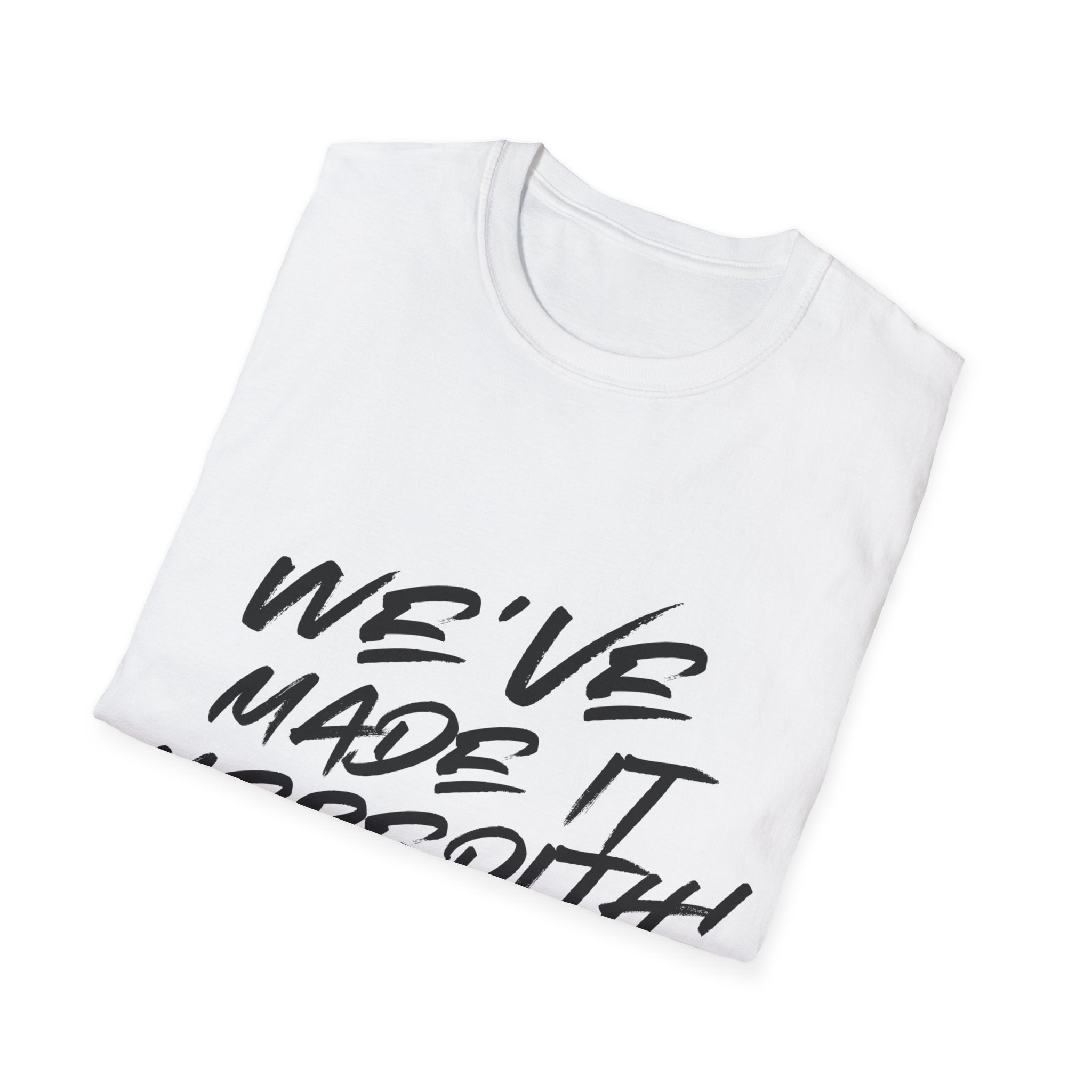 'We've Made It Meredith!' Graphic T‑Shirt — Celebration Tee for Graduates & Achievers