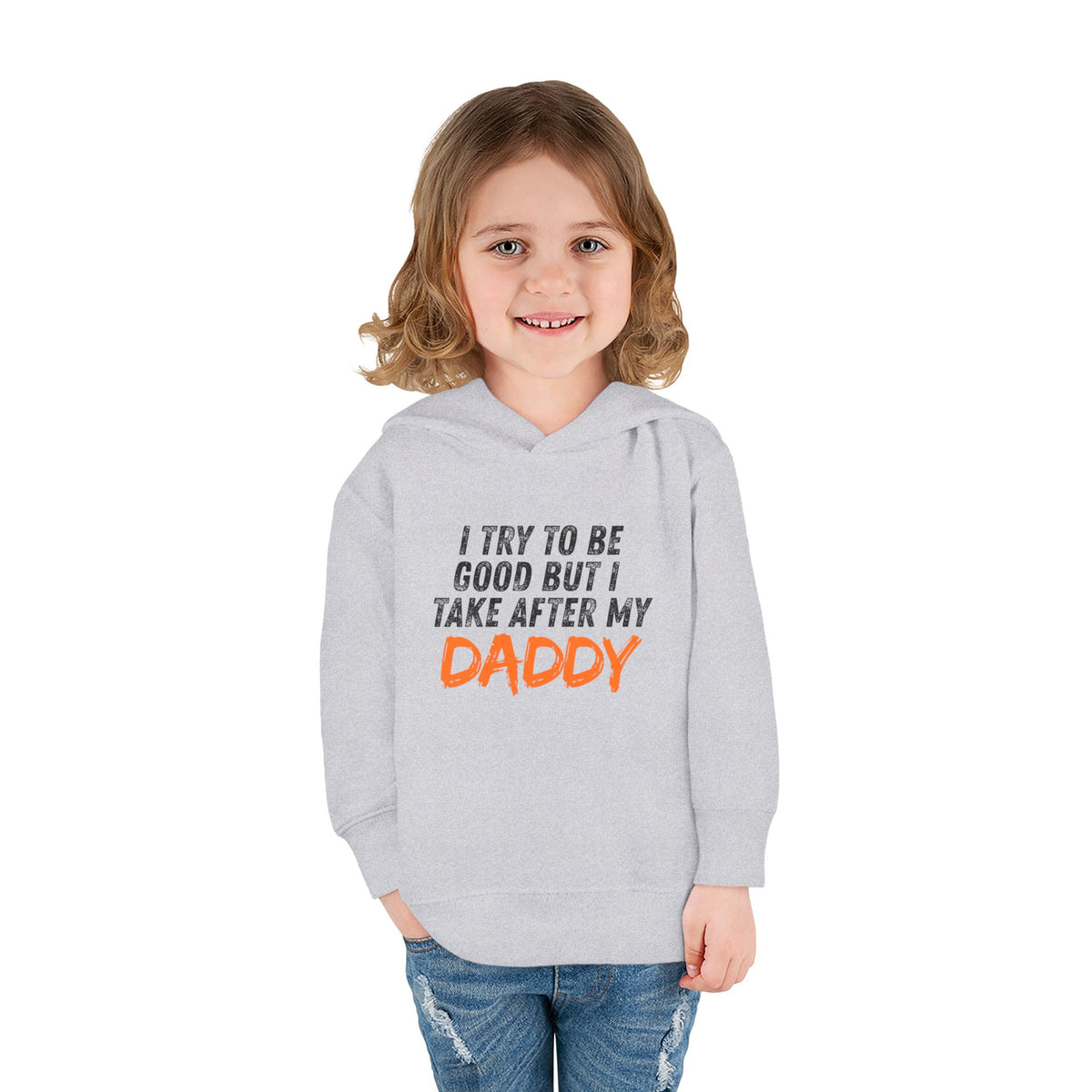 Toddler Hoodie – "I Try To Be Good But I Take After My Daddy" Cute Kids Pullover