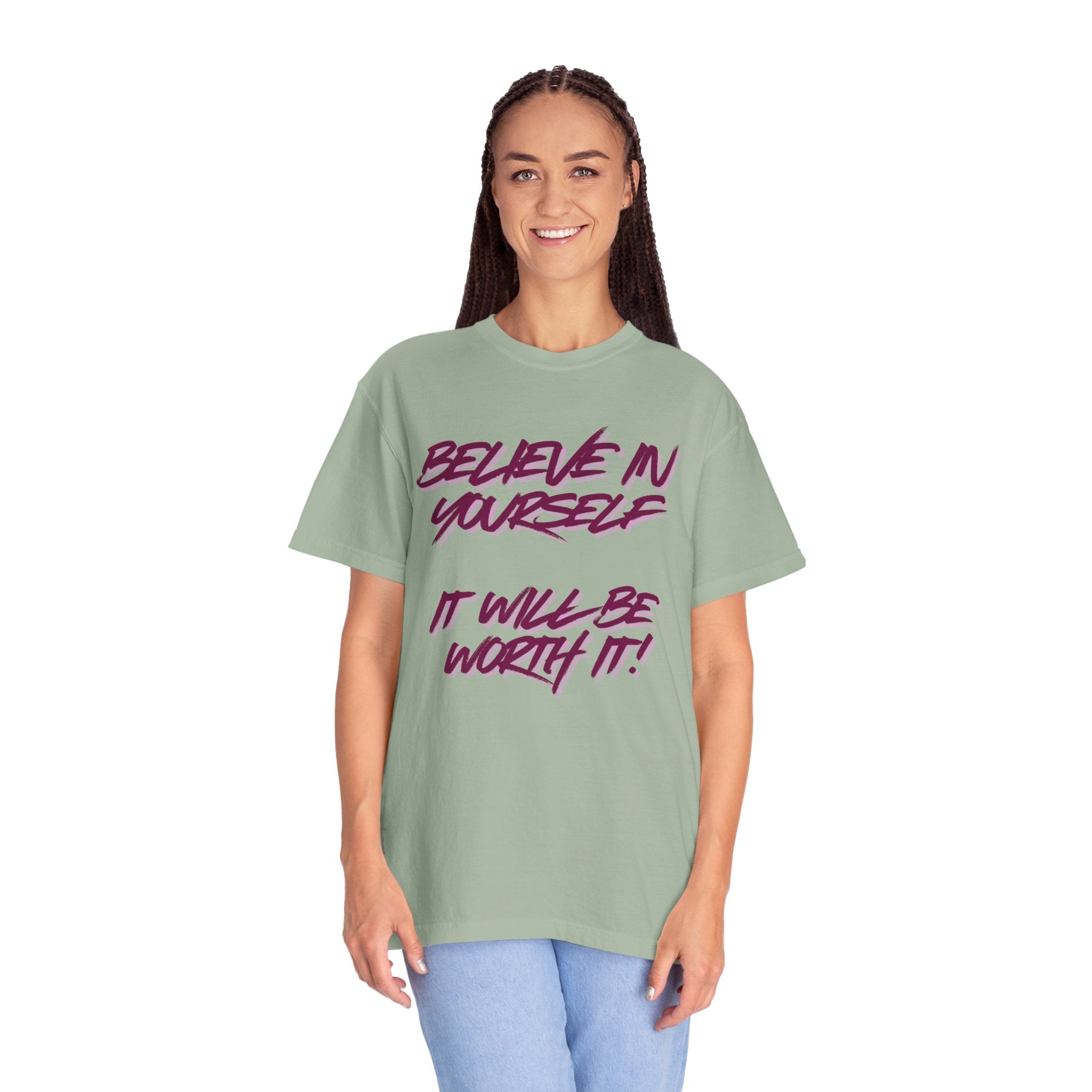 Believe In Yourself T-Shirt — "It Will Be Worth It" Motivational Tee