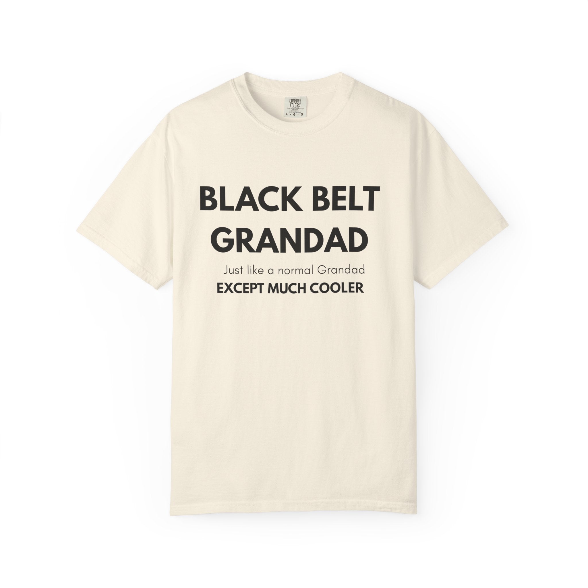 Black Belt Grandad T-Shirt — "Black Belt Grandad: Just like a normal Grandad except much cooler"