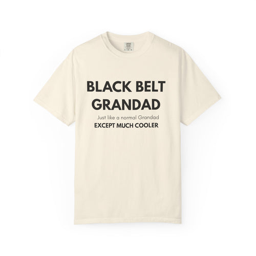 Black Belt Grandad T-Shirt — "Black Belt Grandad: Just like a normal Grandad except much cooler"