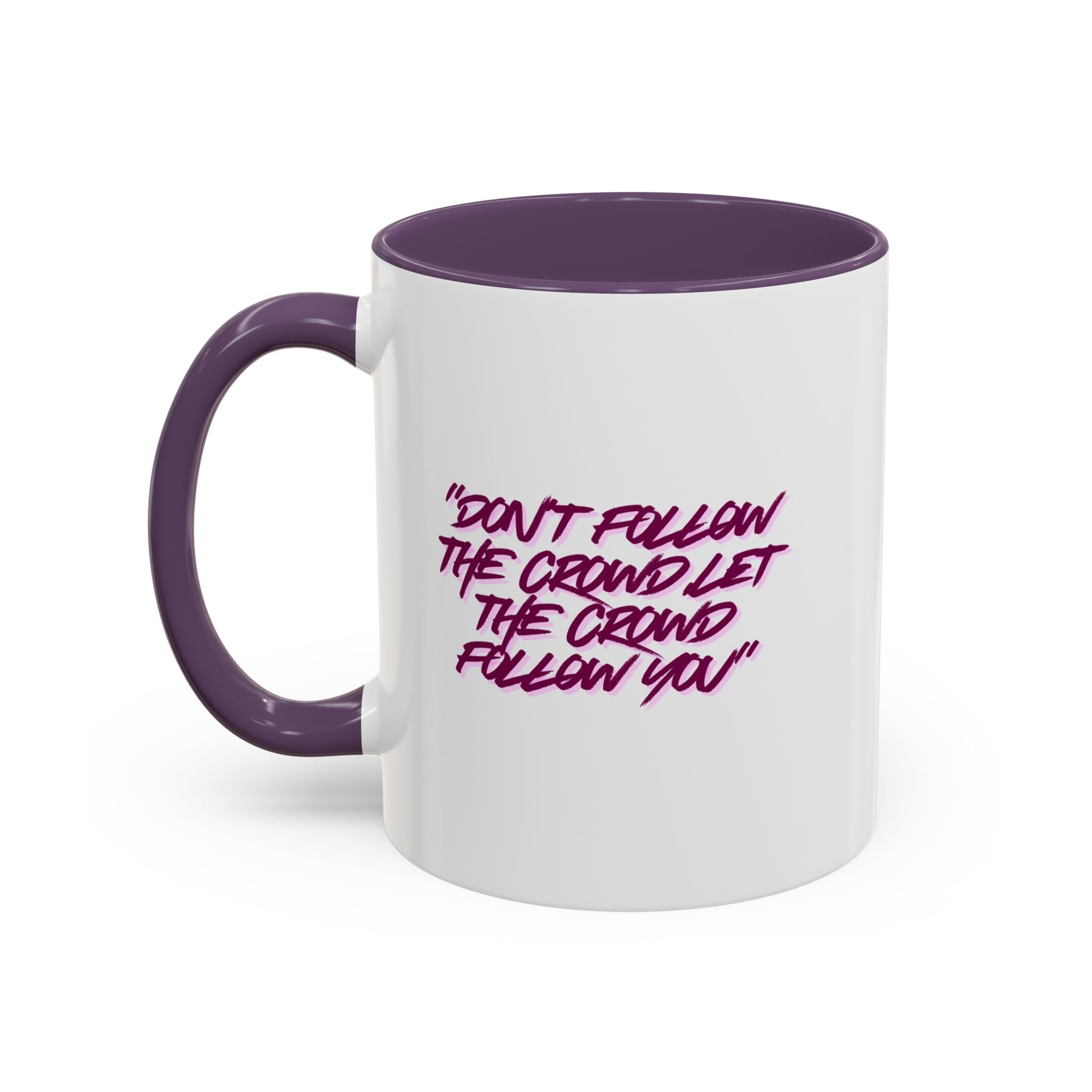 Accent Coffee Mug — "Don't Follow the Crowd, Let the Crowd Follow You" Inspirational Quote