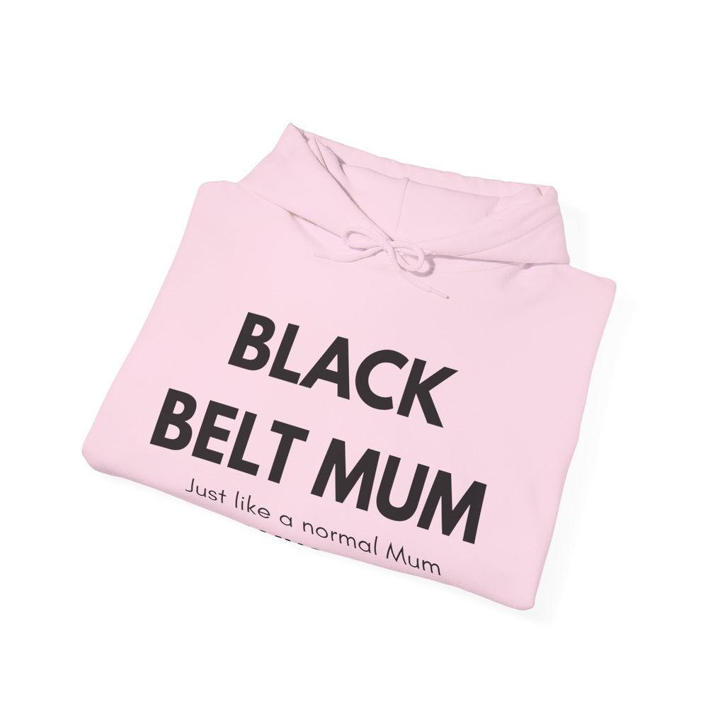 Black Belt Mum Hoodie — "Black Belt Mum: Just like a normal Mum except much cooler" Martial Arts Mom Gift