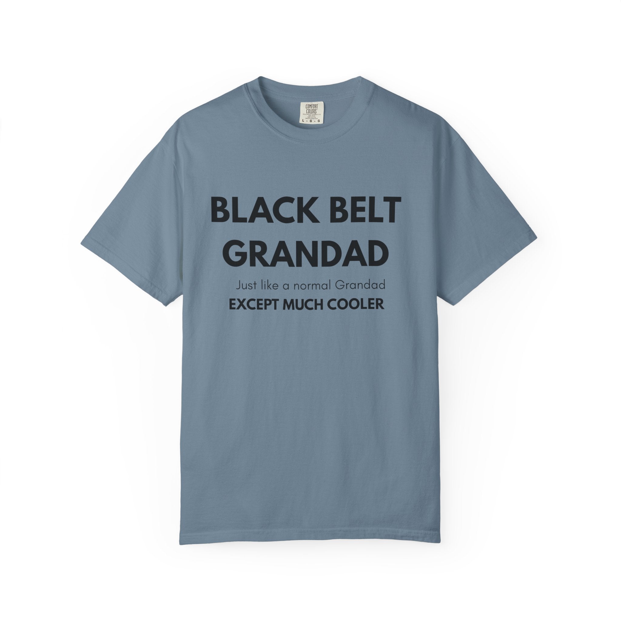 Black Belt Grandad T-Shirt — "Black Belt Grandad: Just like a normal Grandad except much cooler"