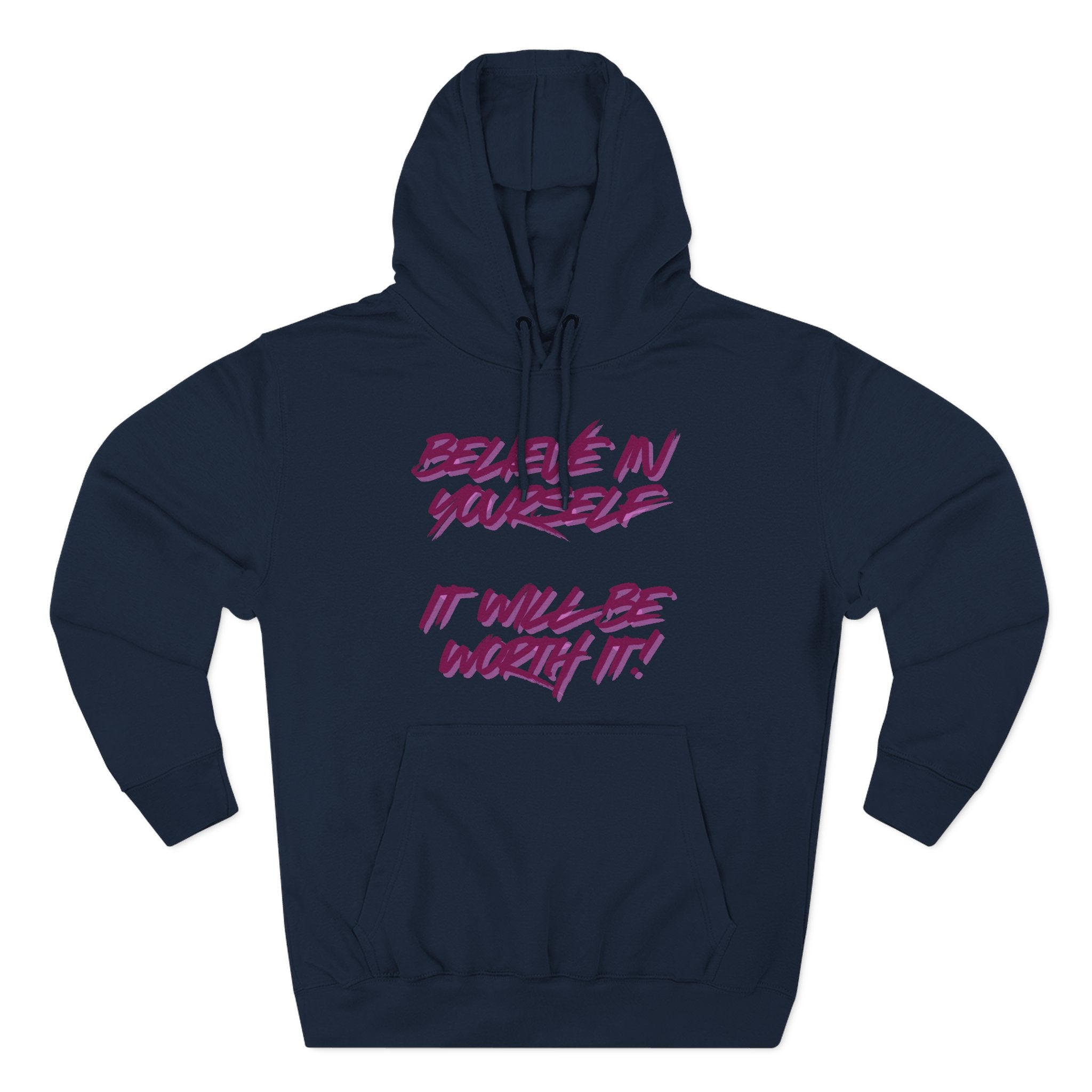 Believe In Yourself Hoodie — Inspirational Fleece Pullover ('It Will Be Worth It')