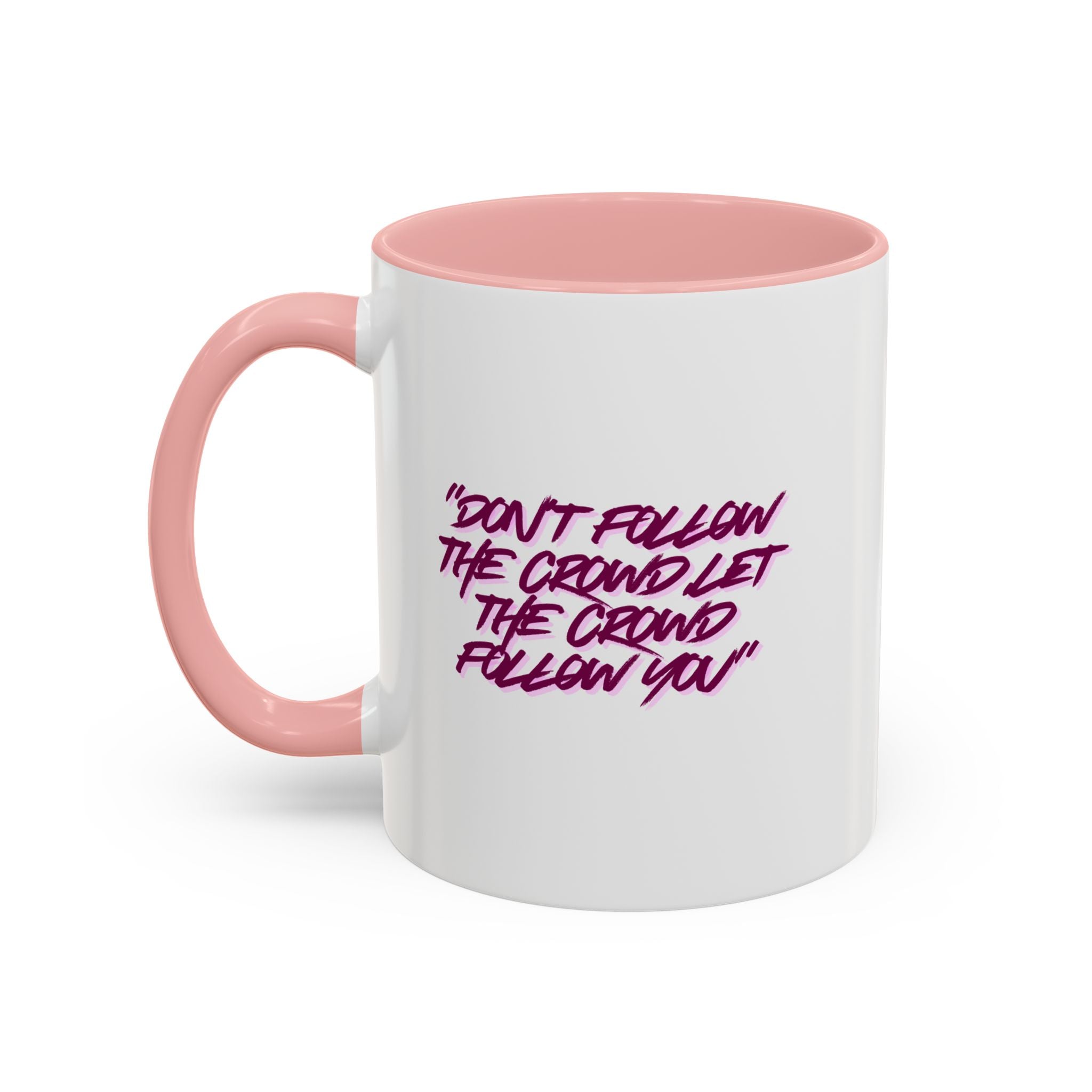 Accent Coffee Mug — "Don't Follow the Crowd, Let the Crowd Follow You" Inspirational Quote
