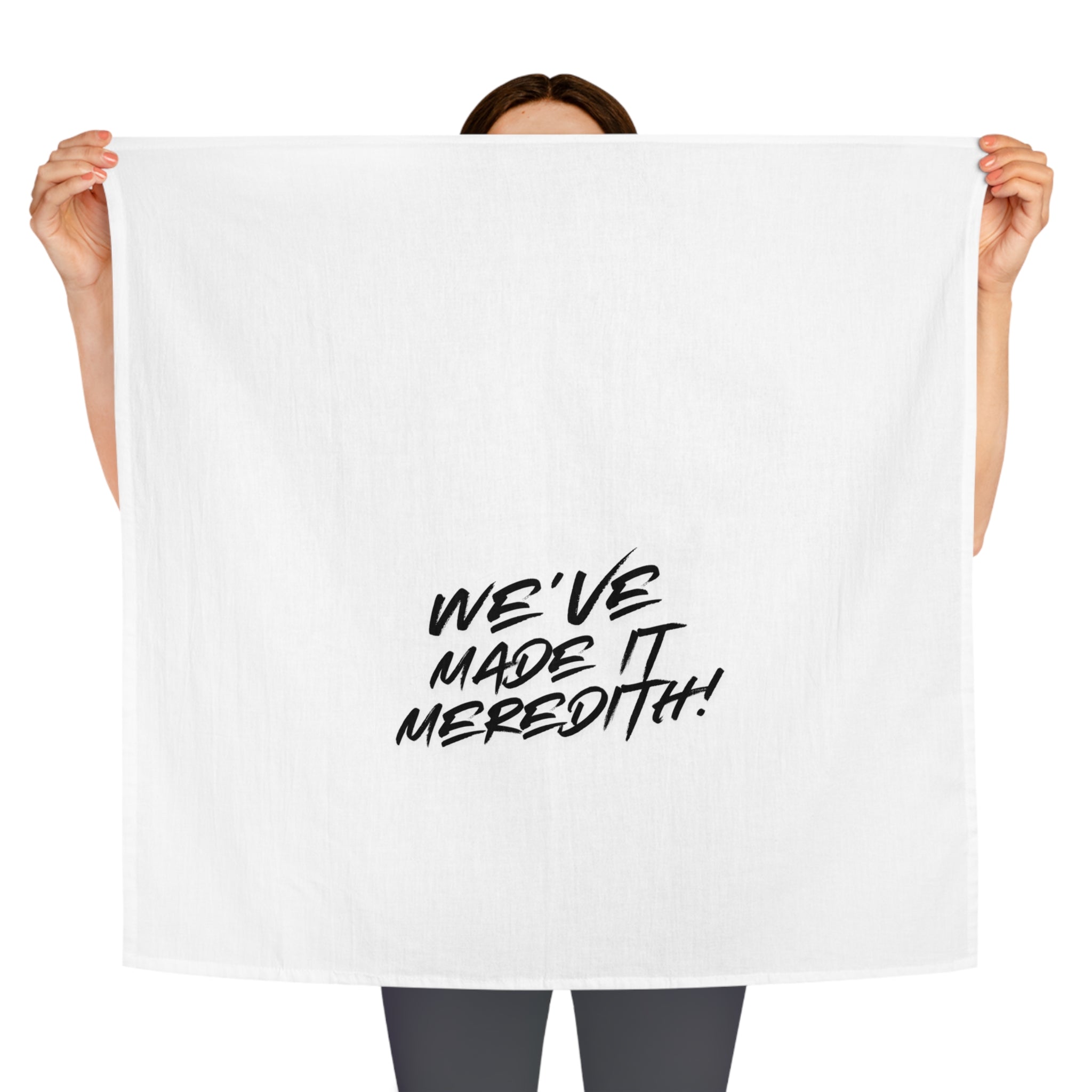 We've Made It Meredith! Tea Towel — Funny Graduation & Achievement Kitchen Towel
