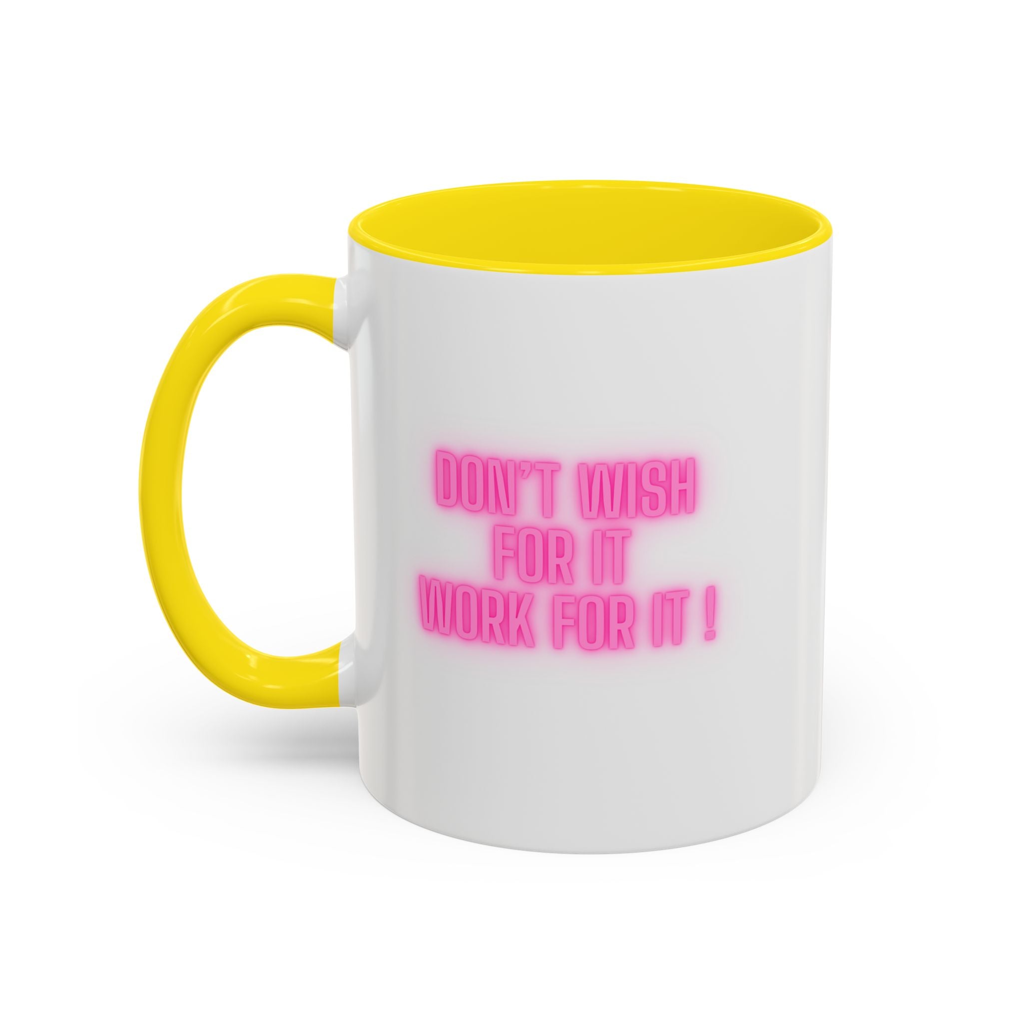 Motivational Accent Coffee Mug — "Don't Wish For It, Work For It" (Pink Neon)