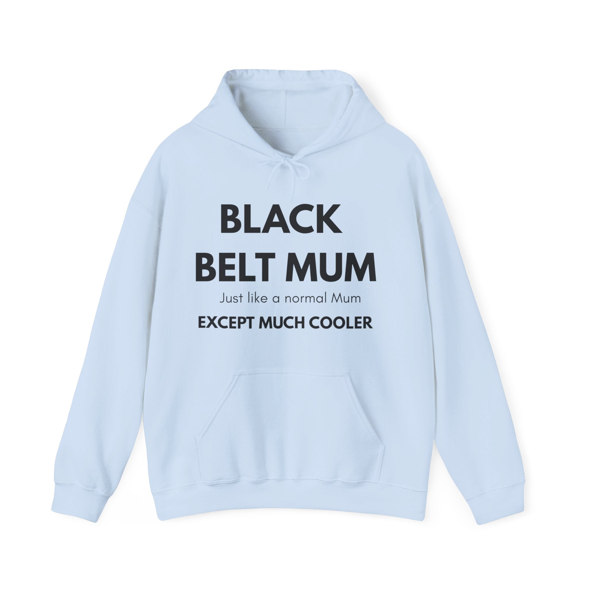Black Belt Mum Hoodie — "Black Belt Mum: Just like a normal Mum except much cooler" Martial Arts Mom Gift
