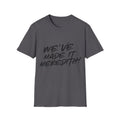 'We've Made It Meredith!' Graphic T‑Shirt — Celebration Tee for Graduates & Achievers