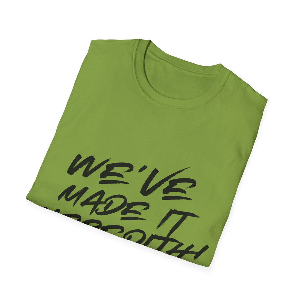 'We've Made It Meredith!' Graphic T‑Shirt — Celebration Tee for Graduates & Achievers