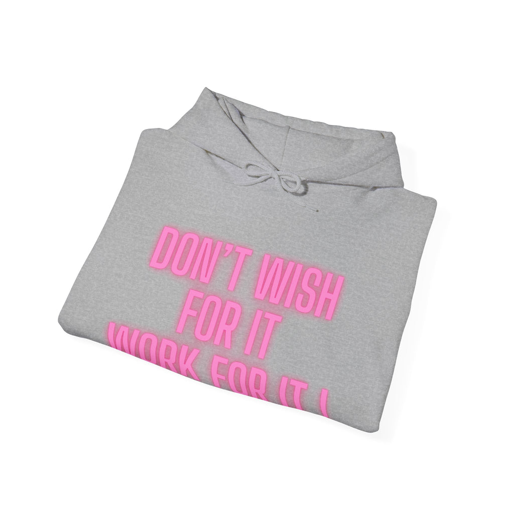 Motivational Hoodie — "Don't Wish For It, Work For It!" Pink Text