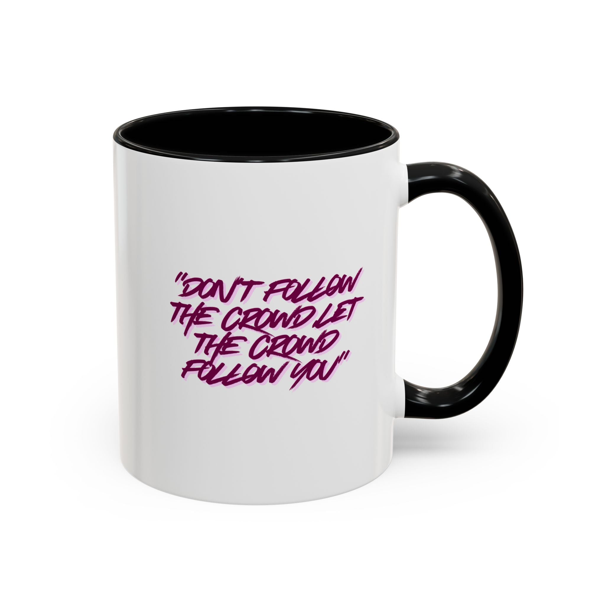 Accent Coffee Mug — "Don't Follow the Crowd, Let the Crowd Follow You" Inspirational Quote